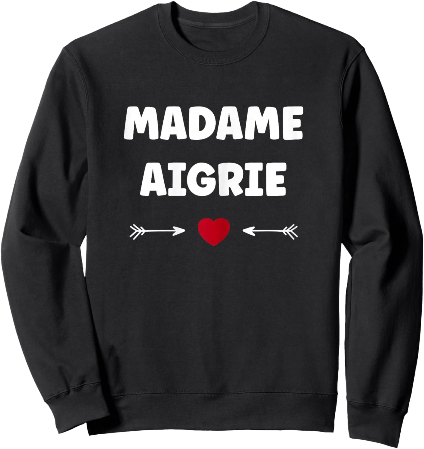 Humeur Humour Je suis Aigrie Femme râleuse Madame aigrie Sweatshirt - Sweatshirt | Black