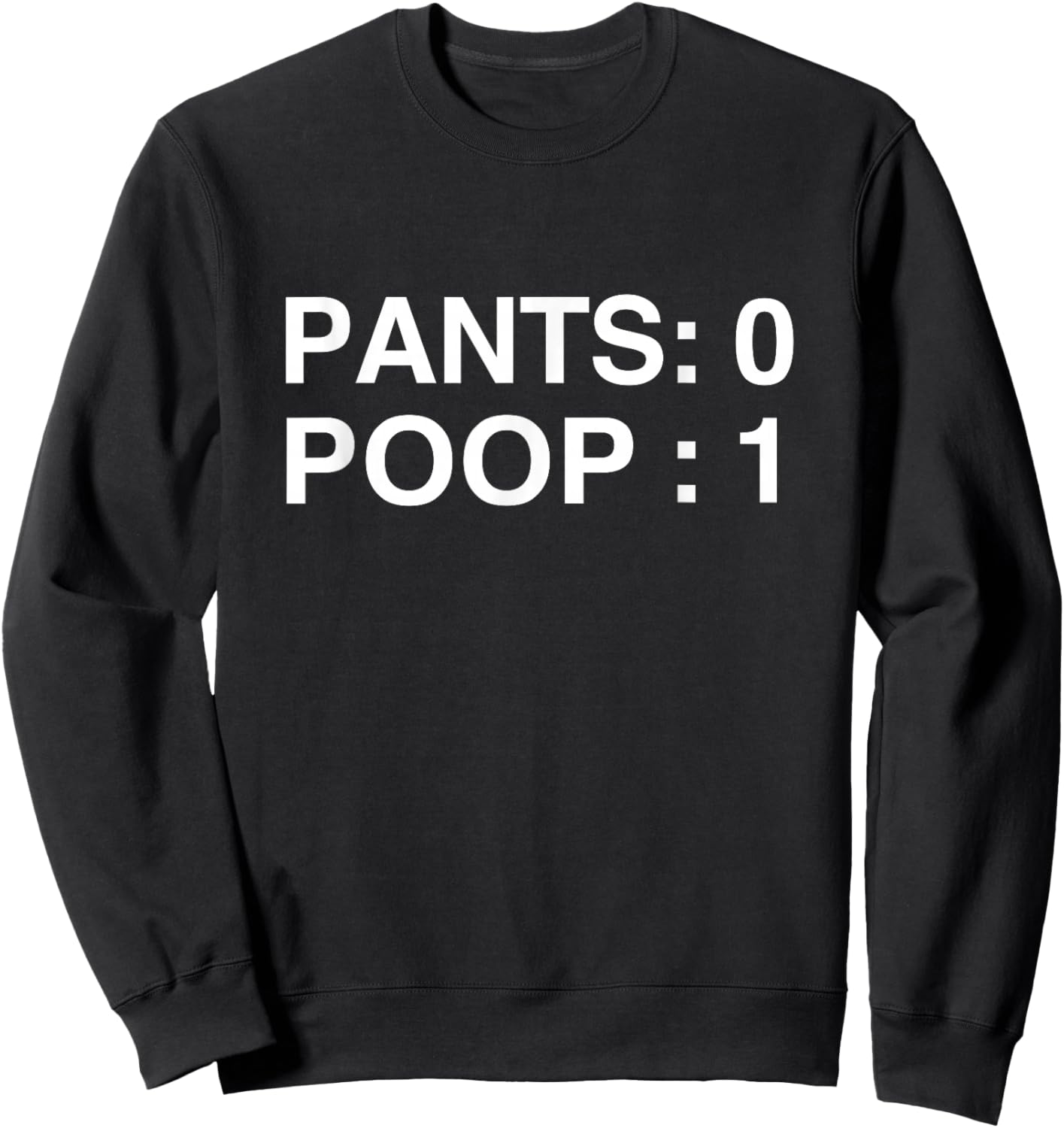 PANTS: 0 POOP: 1 Funny Poopy Toilet Humor Adult Humor Meme Sweatshirt - Sweatshirt | Black