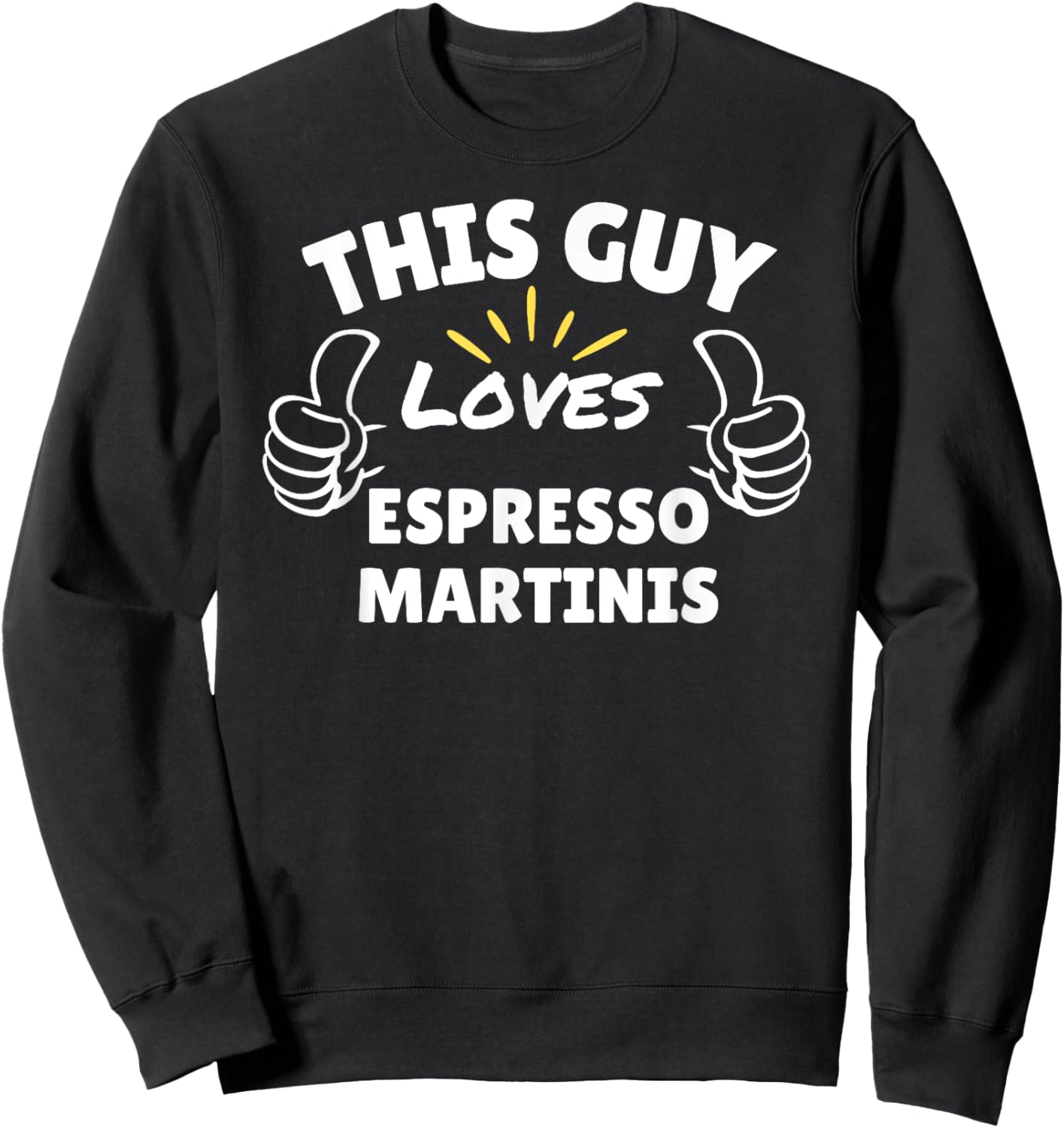 This Guy Loves Espresso Martinis Sweatshirt - Sweatshirt | Black