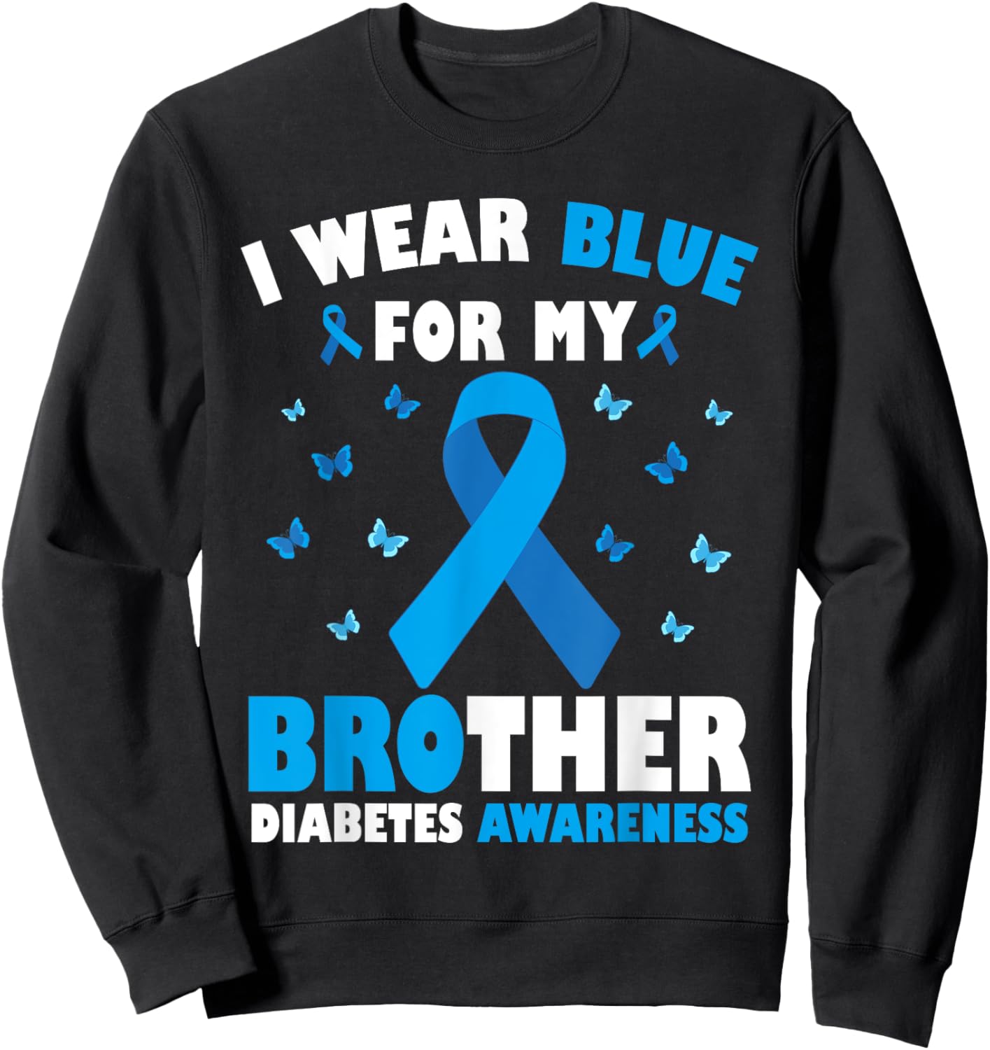 I Wear Blue For My Brother Diabetes Awareness T1D Support Sweatshirt - Sweatshirt | Black