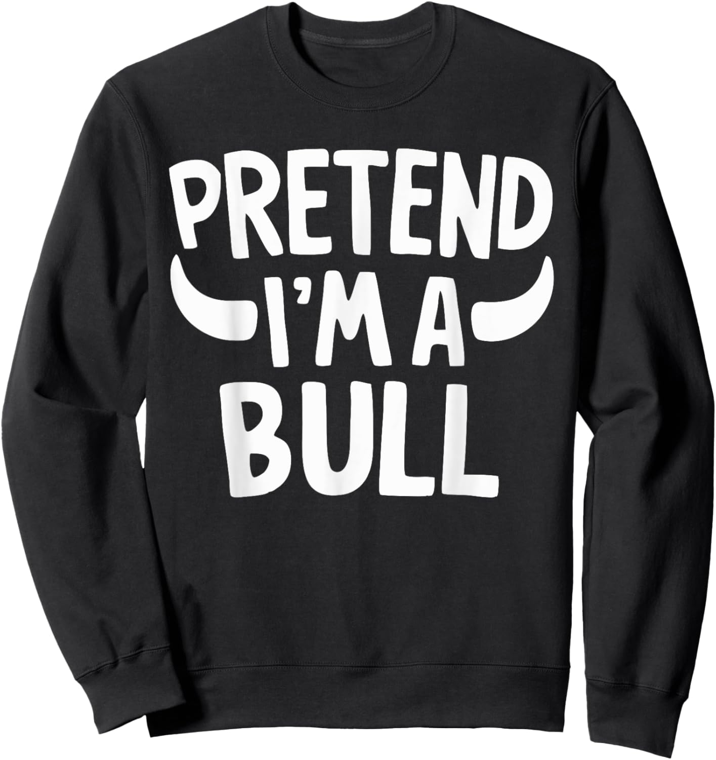 Pretend I'm A Bull Sweatshirt - Sweatshirt | Black