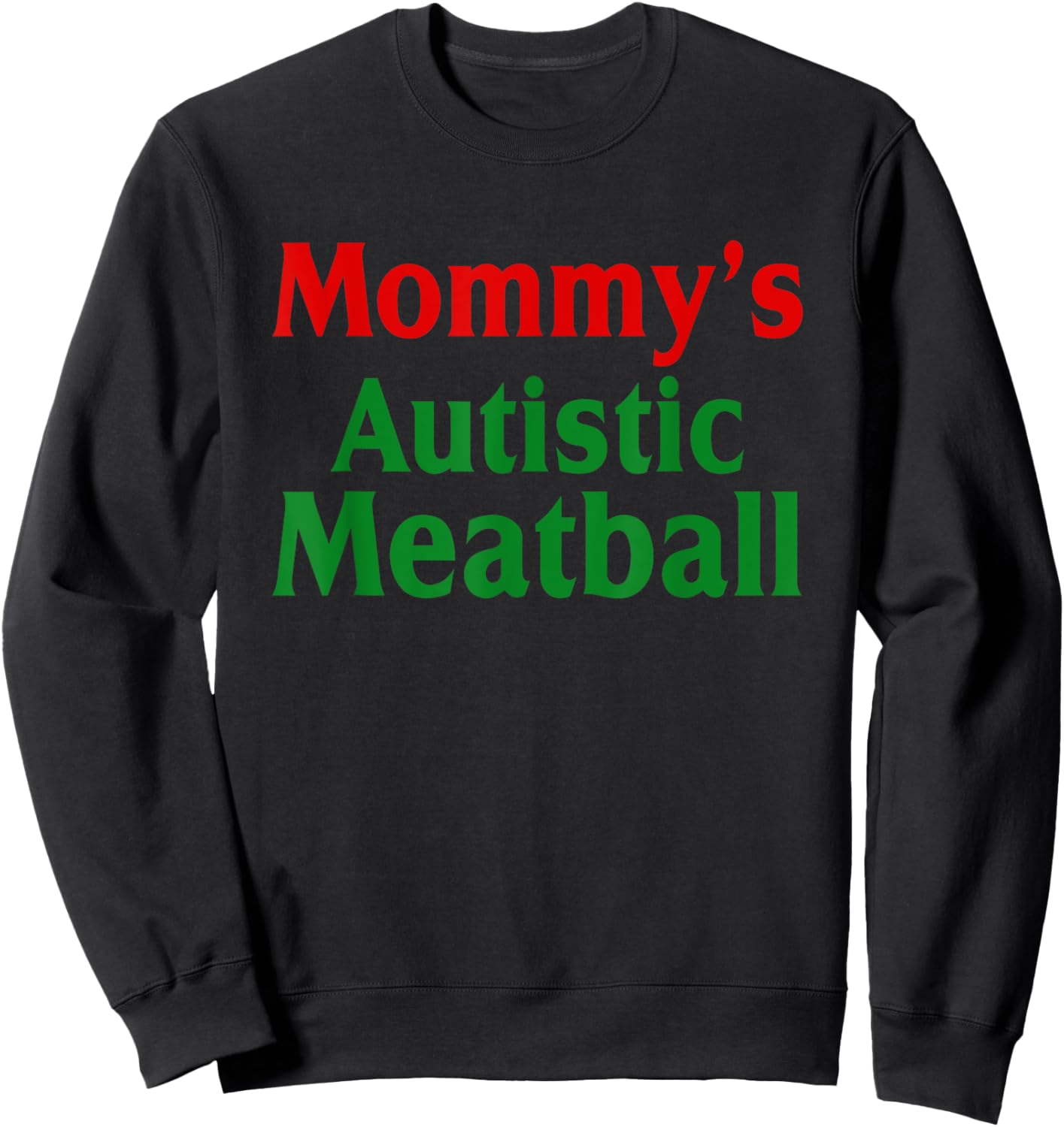 Mommy's Autistic Meatball Fun Autism Support Sweatshirt - Sweatshirt | Black