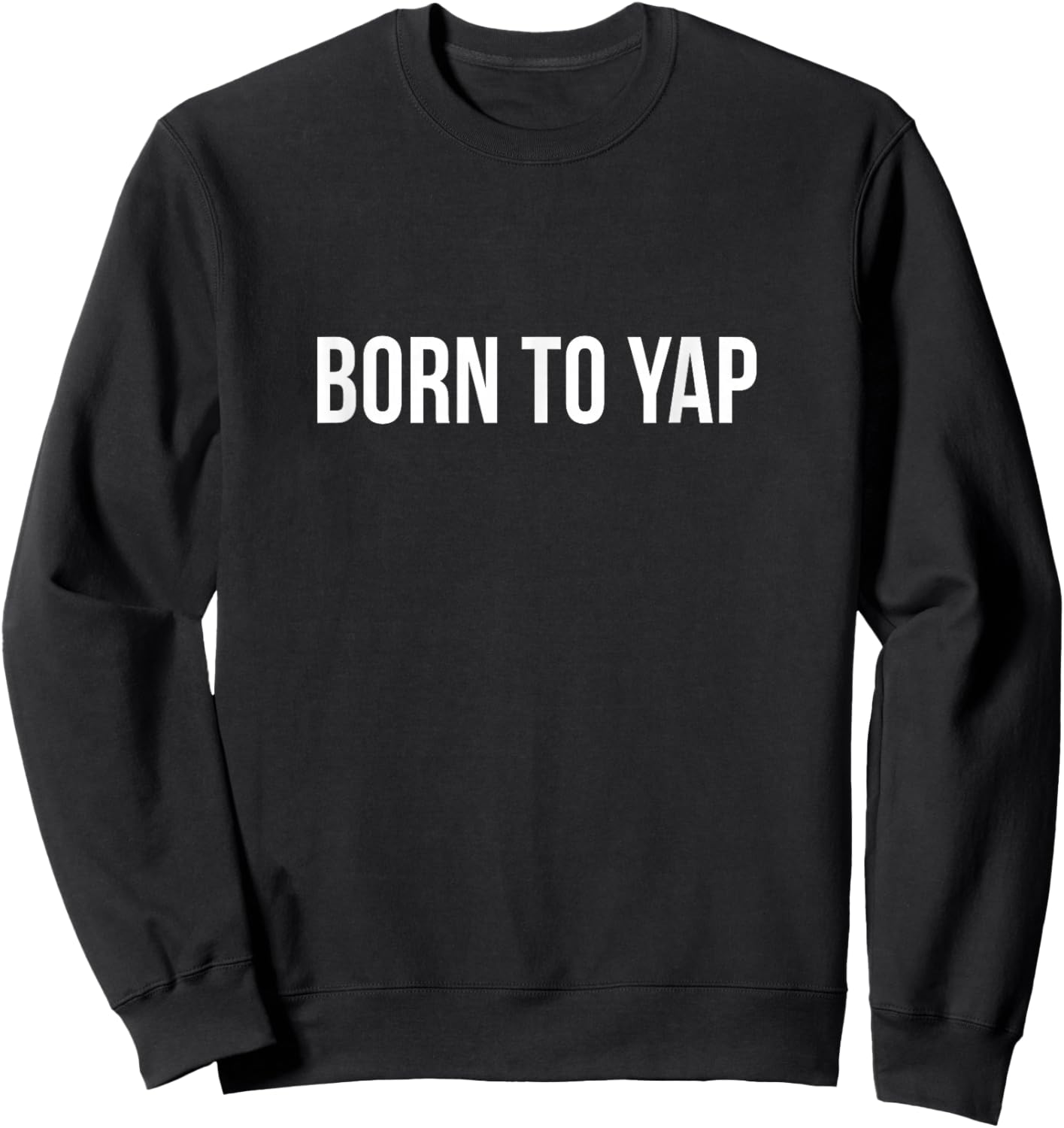 Born to Yap Sweatshirt - Sweatshirt | Black