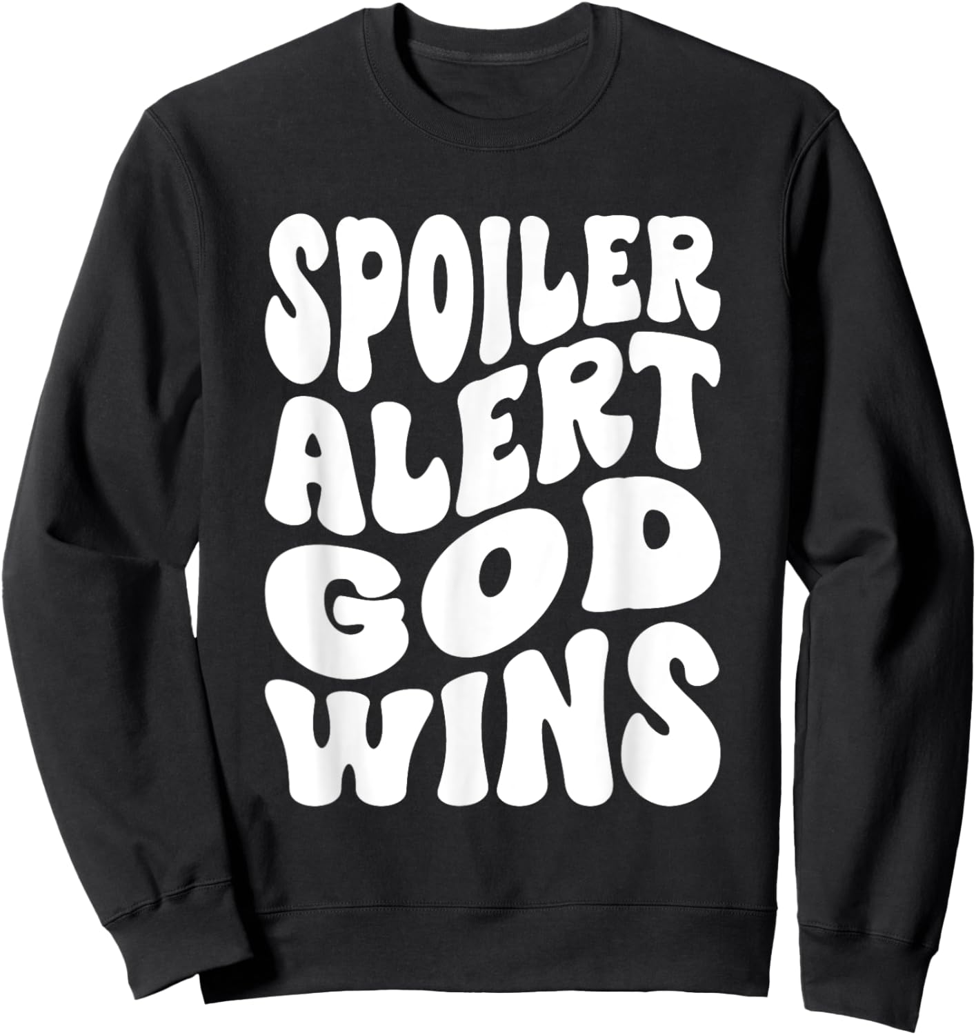 Spoiler Alert God Wins Inspirational Christian Faith Sweatshirt - Sweatshirt | Black