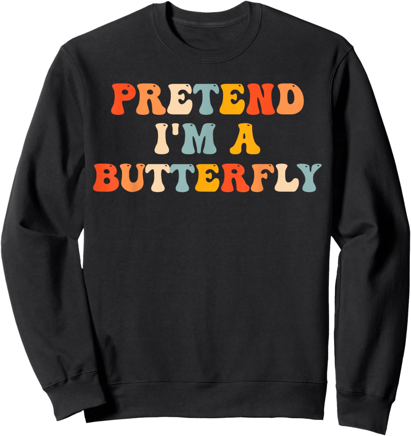 Pretend I'm A Butterfly Halloween Costume Butterfly Groovy Sweatshirt - Sweatshirt | Black