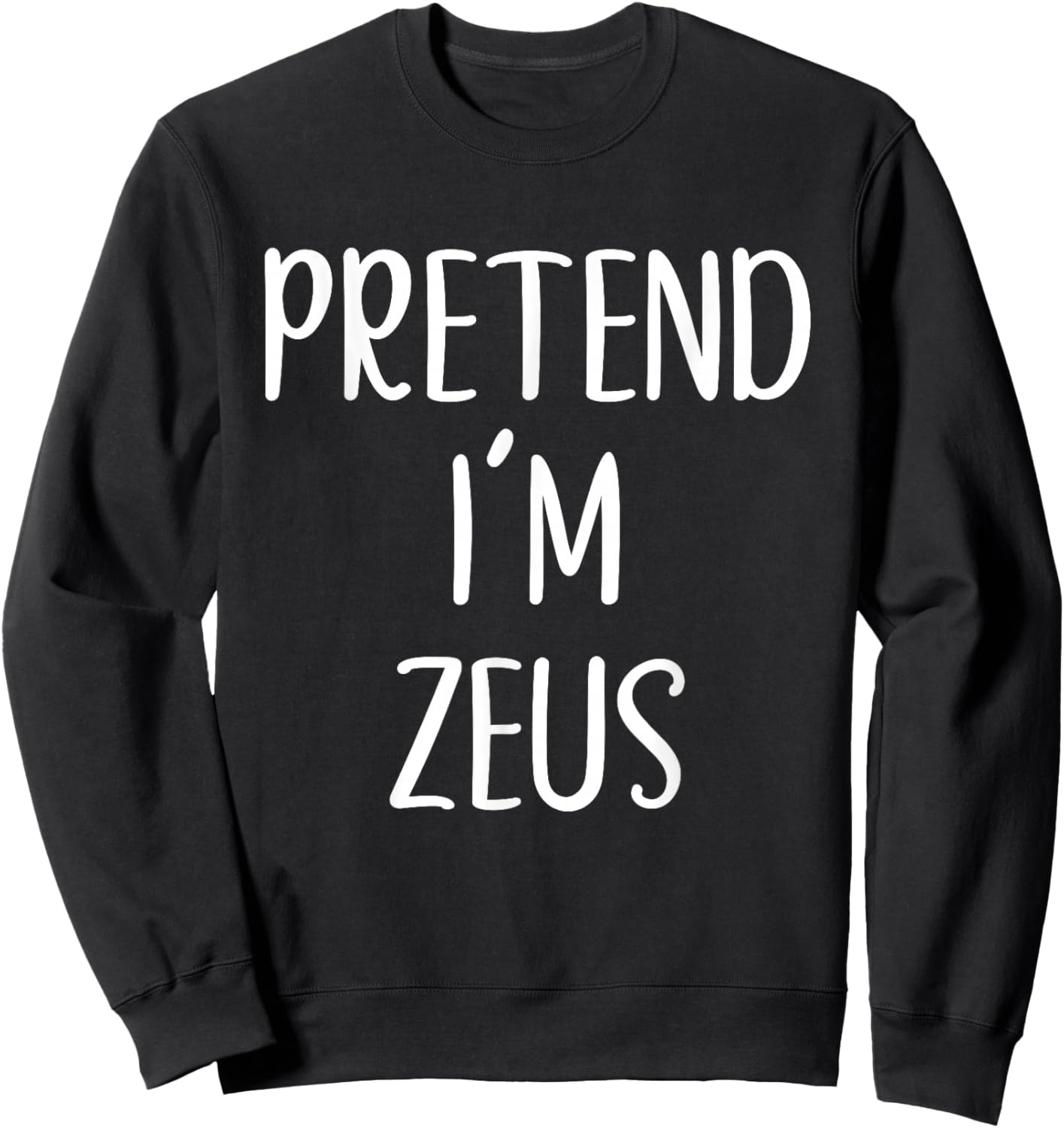 Pretend I'm Zeus Costume Halloween Funny Easy Adult Kid Sweatshirt - Sweatshirt | Black