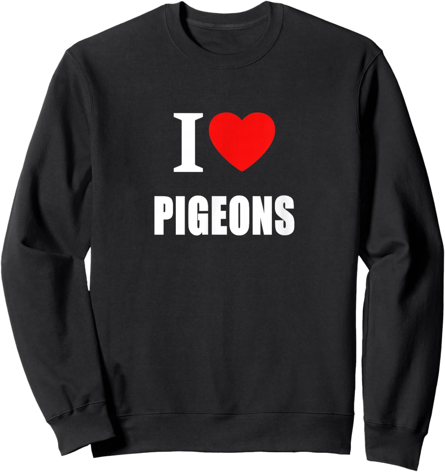 I Love Pigeons , Women and Students Sweatshirt - Sweatshirt | Black