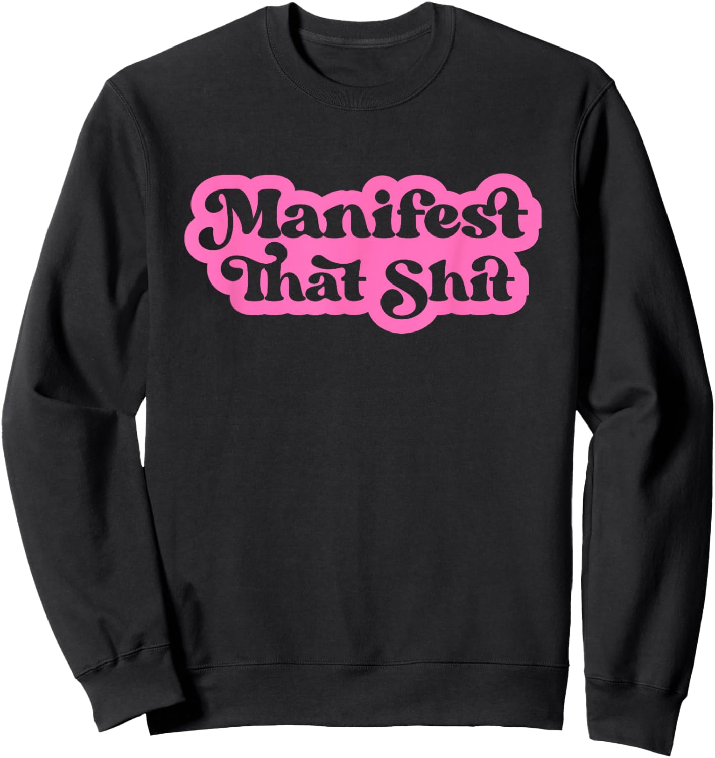 Inspirational Quotes Apparel Manifest That Shit Funny Manifestation Mindset Retro Modern Sweatshirt - Sweatshirt | Black