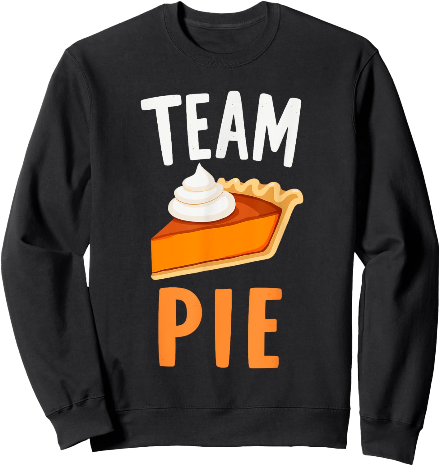 Team Pie Pumpkin Pie Squad Thanksgiving Family Dinner Sweatshirt - Sweatshirt | Black