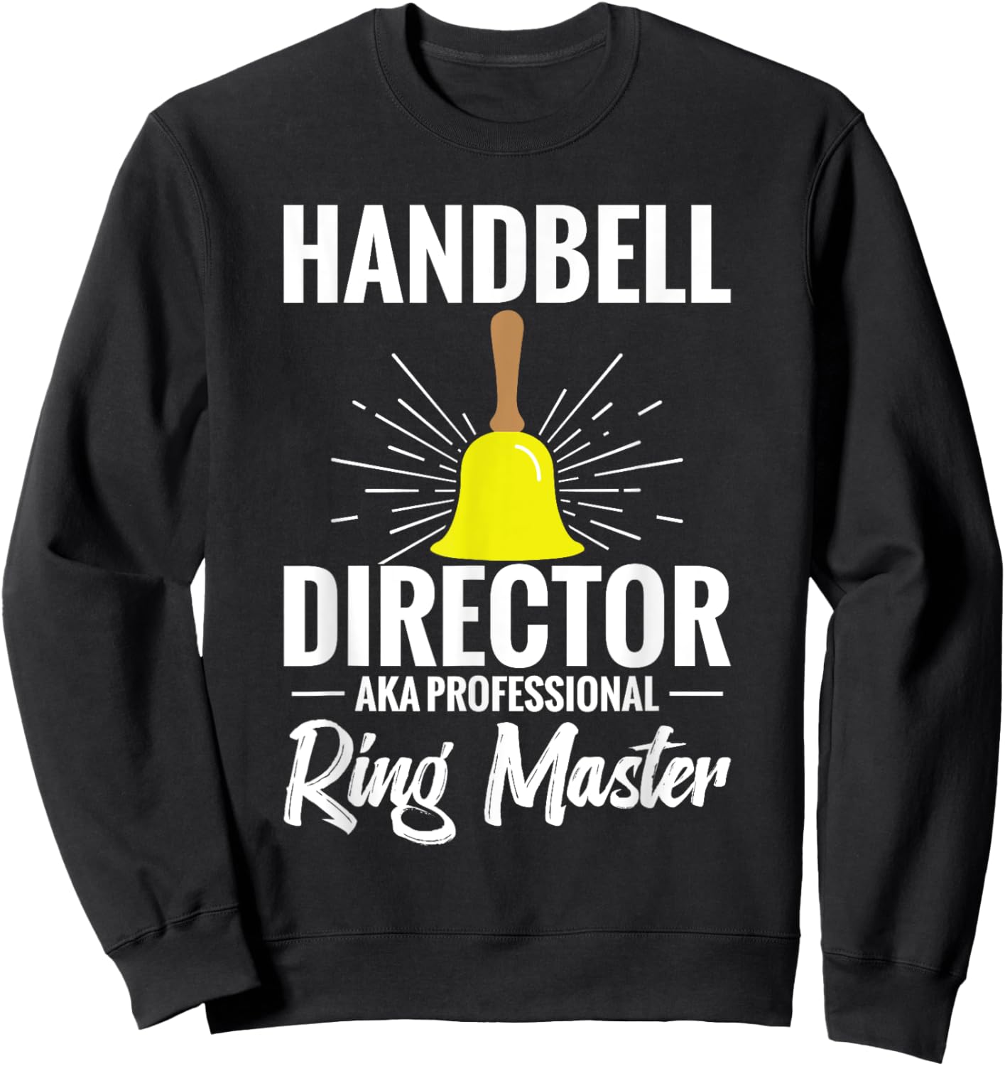 Handbell Player Brass iNstrument Musician Handbell Director Sweatshirt - Sweatshirt | Black
