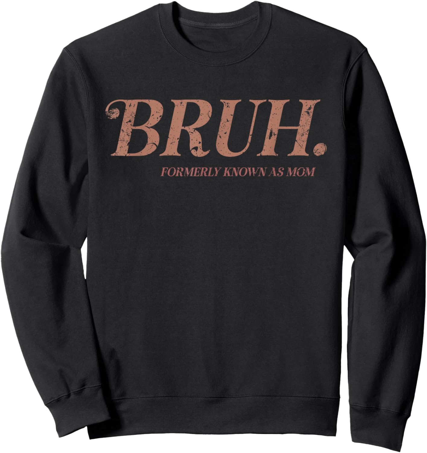 Vintage Bruh Formerly Known As Mom Funny Mom Sweatshirt - Sweatshirt | Black