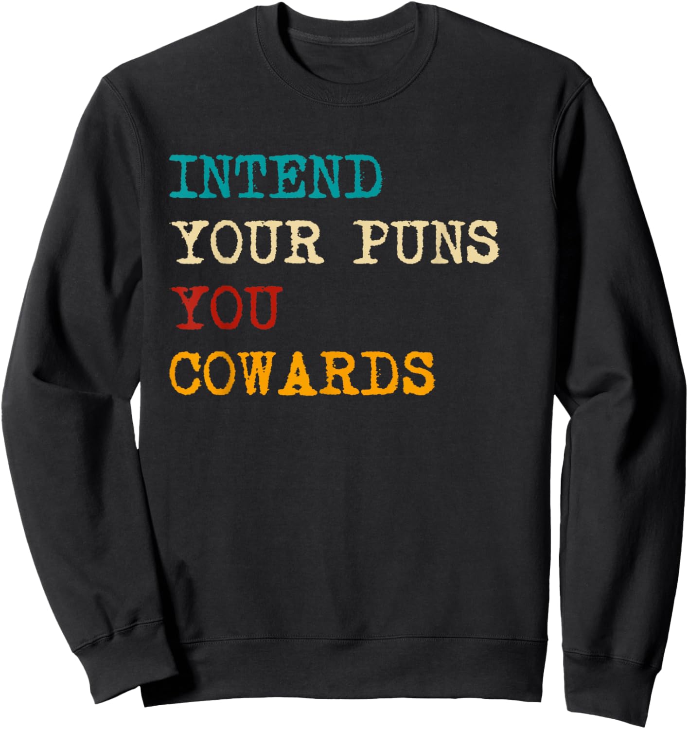 Intend Your Puns You Cowards Funny Quotes Retro Sweatshirt - Sweatshirt | Black