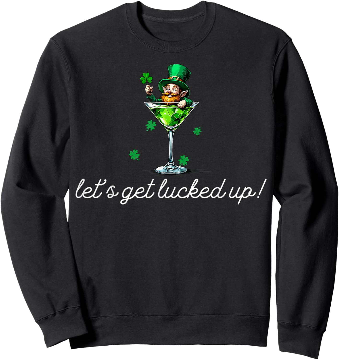 St Patricks Day Lets Get Lucked Up Sweatshirt - Sweatshirt | Black