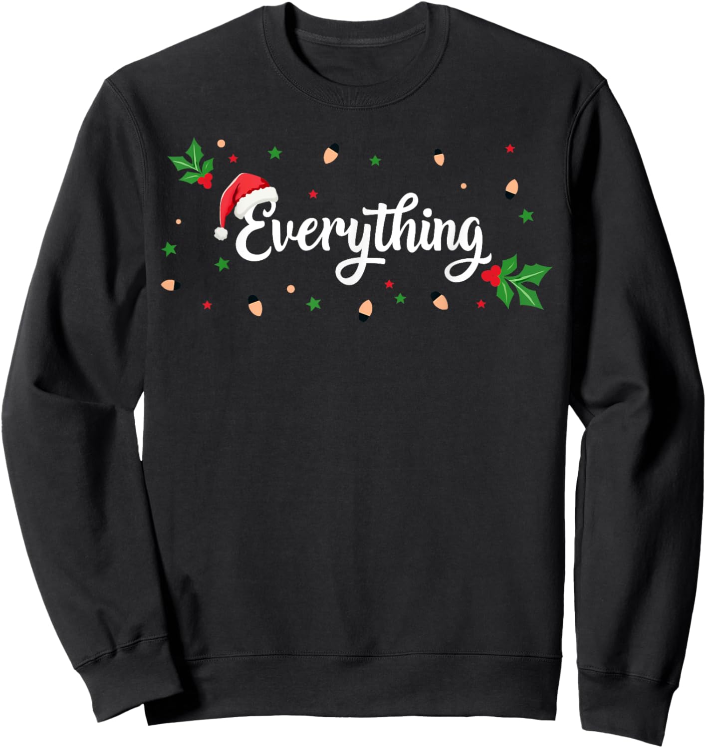 I Have Everything I Want For Christmas Everything Couples Sweatshirt - Sweatshirt | Black