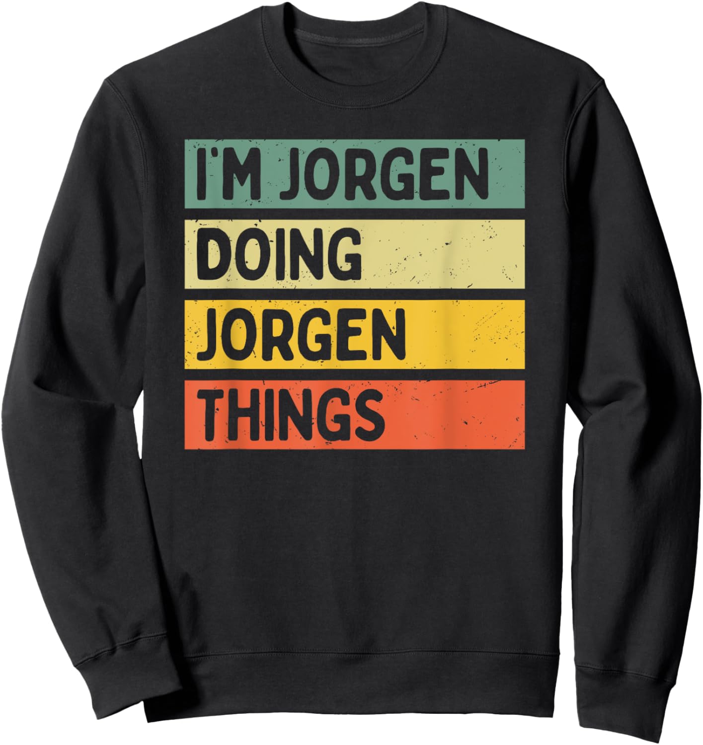 I'm Jorgen Doing Jorgen Things Funny Personalized Quote Sweatshirt - Sweatshirt | Black
