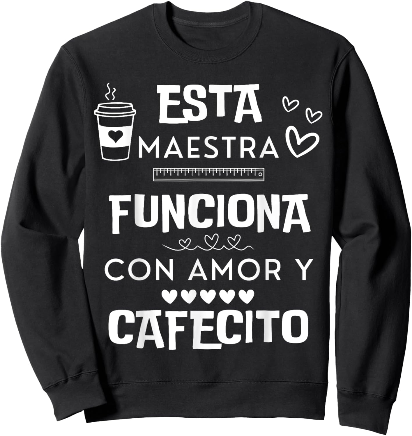 Esta Maestra Funciona Con Amor Y Cafecito Sweatshirt - Sweatshirt | Black