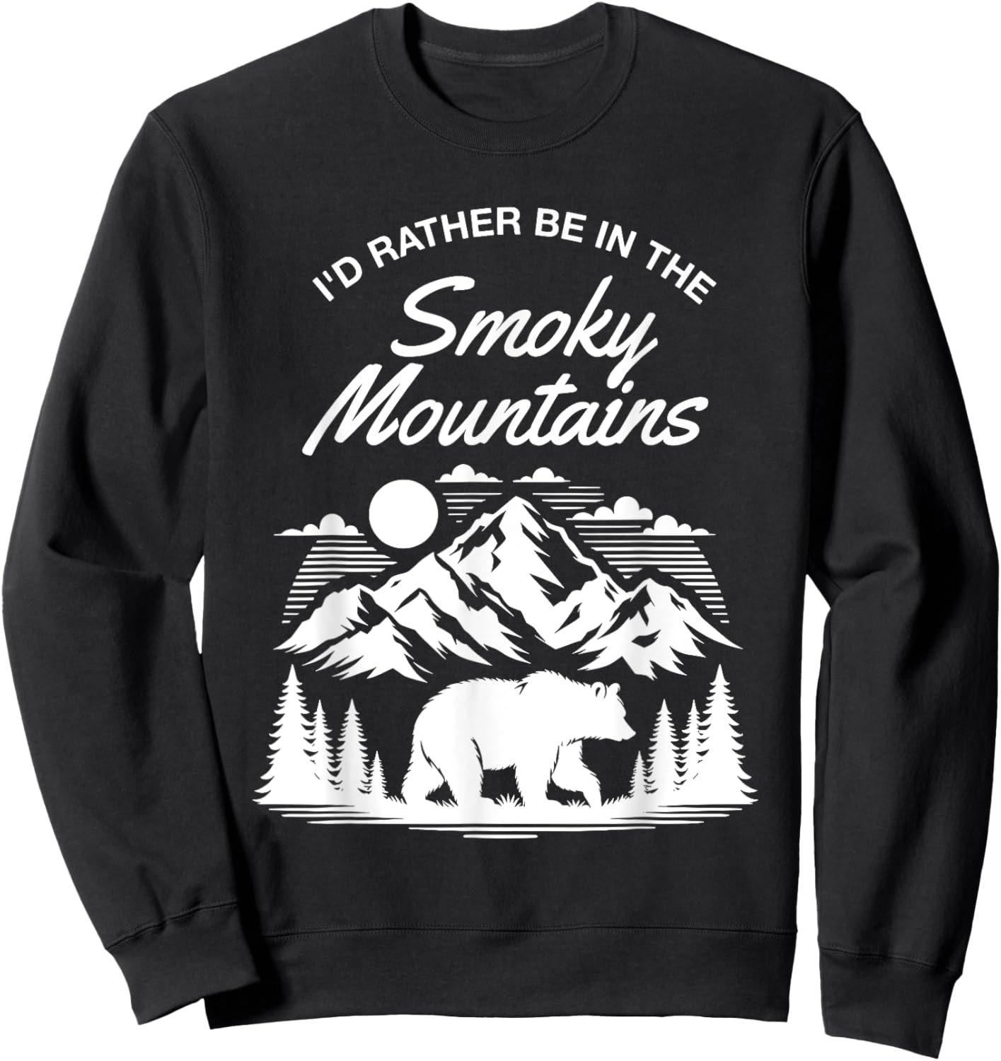 I'd Rather Be In Smoky Mountains National Park Bear Hiking Sweatshirt - Sweatshirt | Black