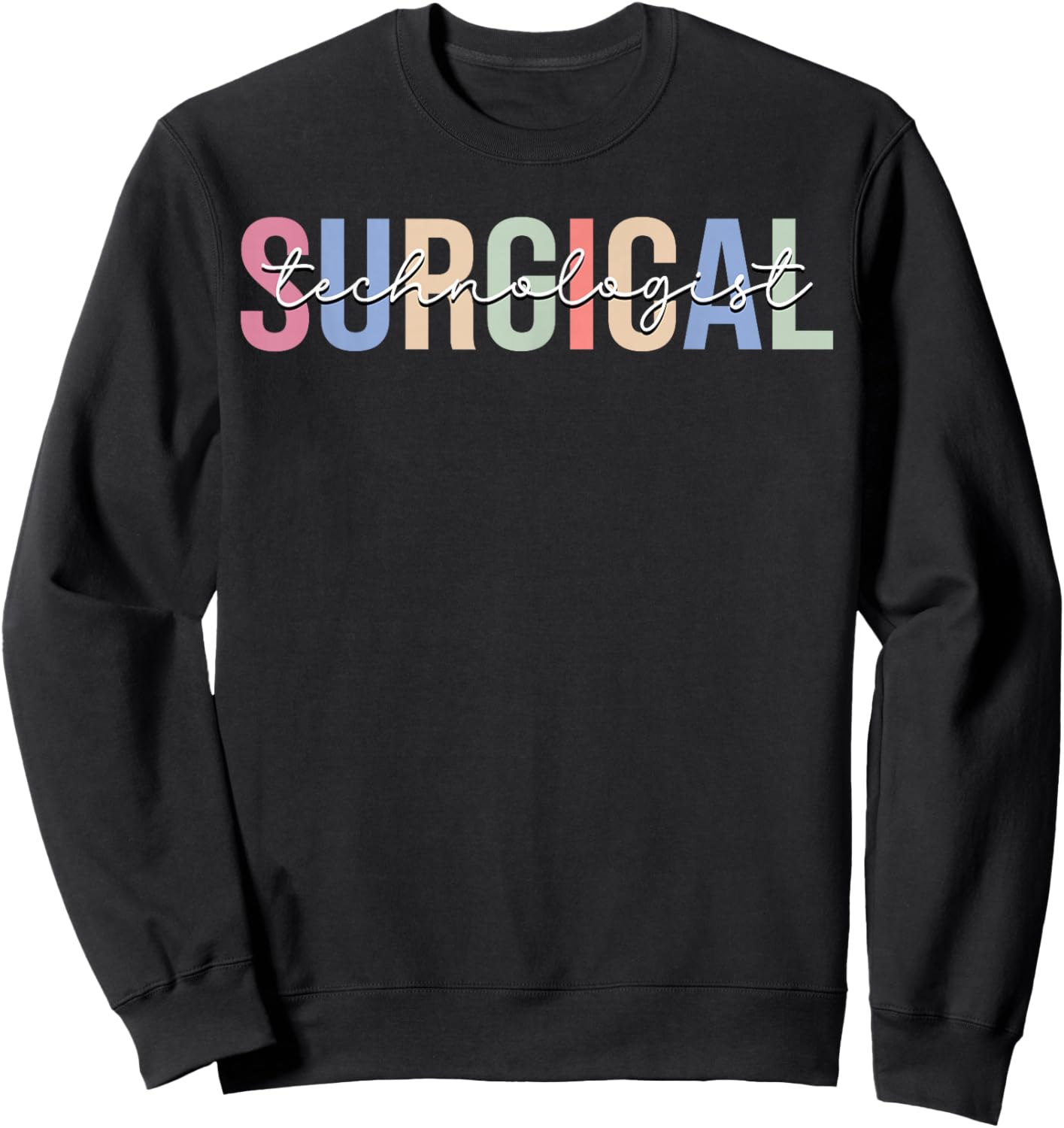 Surgical Technologist Surgical Tech Sweatshirt - Sweatshirt | Black