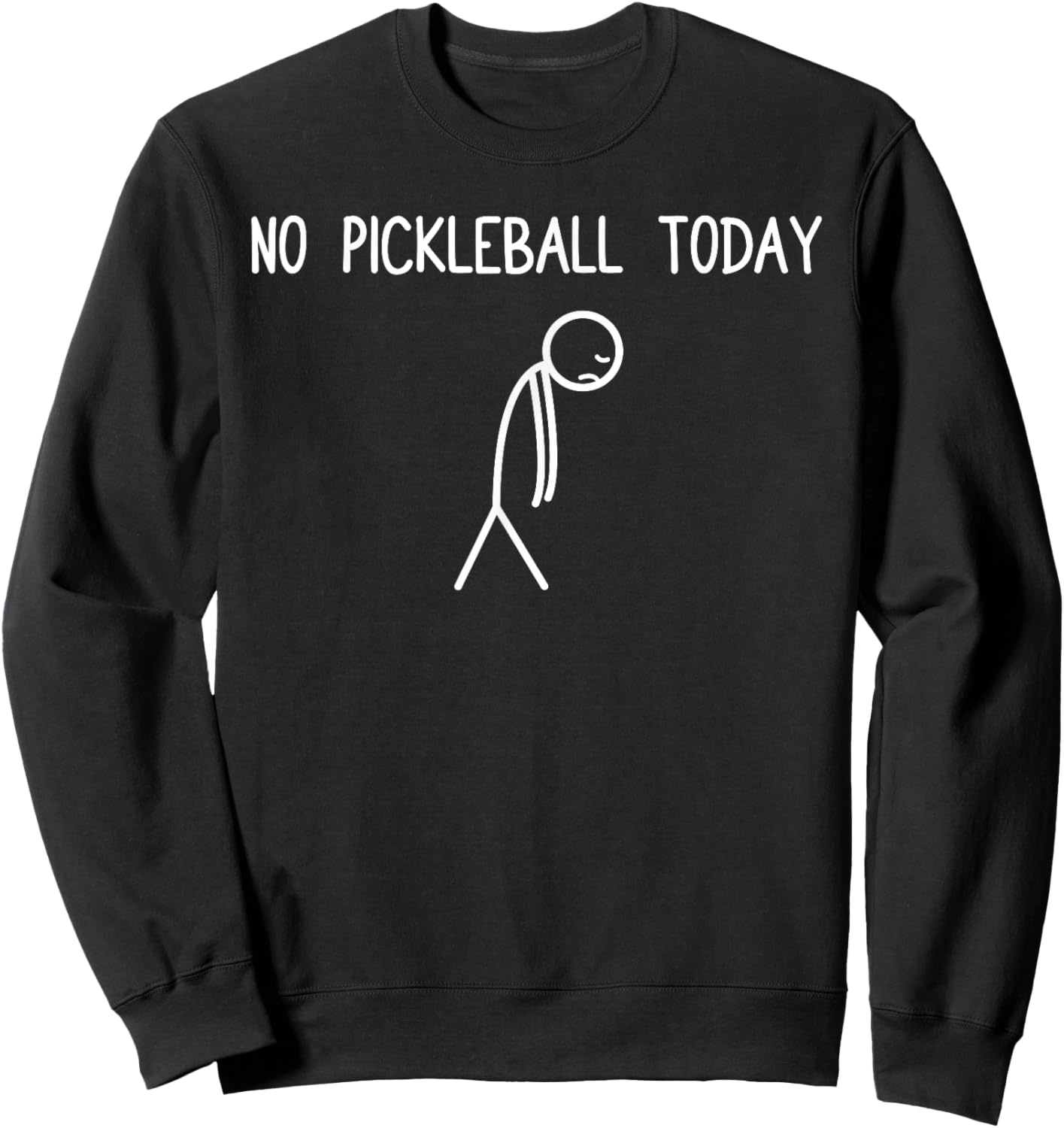 No Pickleball Today Funny Pickleball Player Sweatshirt - Sweatshirt | Black