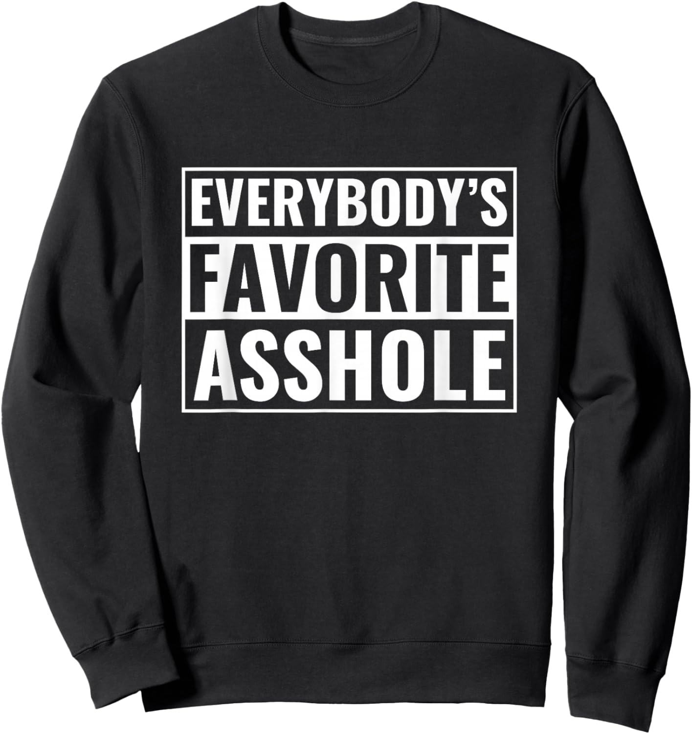 Funny Asshole Everybody's Favorite Asshole Sweatshirt - Sweatshirt | Black