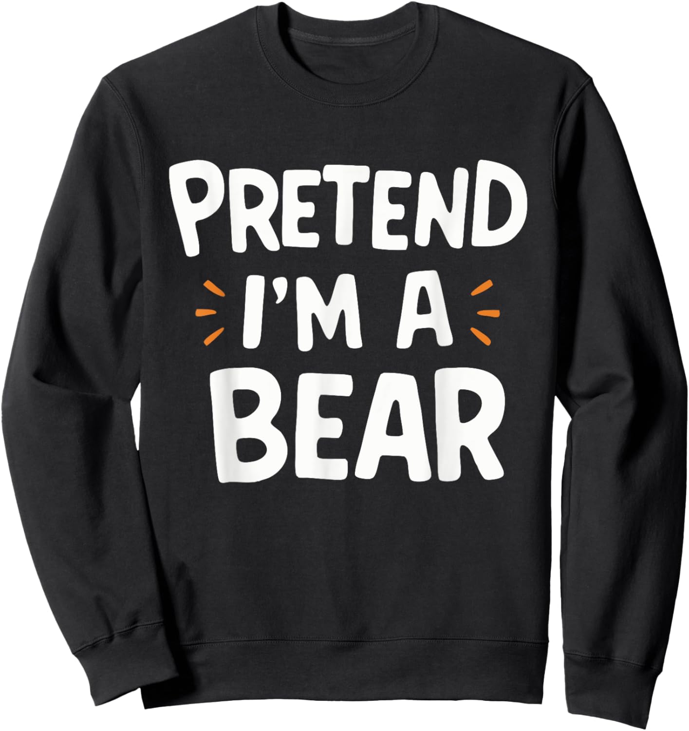 Pretend I'm A Bear Sweatshirt - Sweatshirt | Black