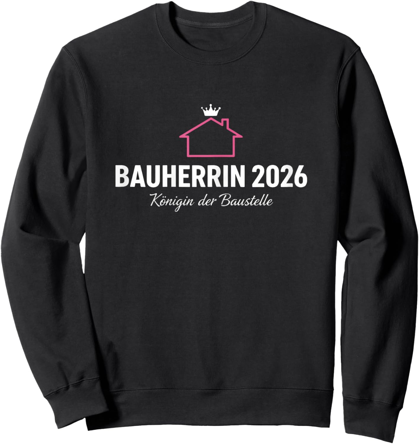 Hausbau Eigenheim Bauherren Bauherrin 2026 Sweatshirt - Sweatshirt | Black