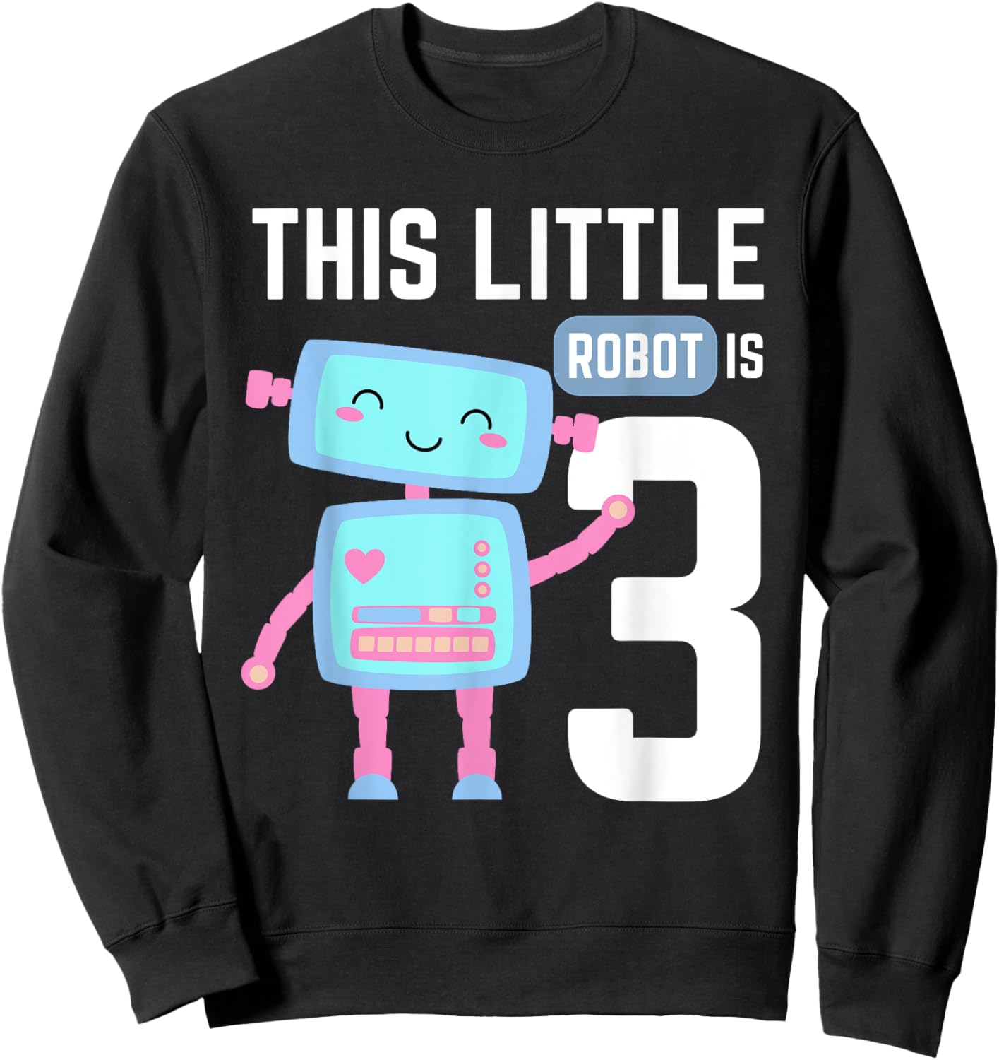 Kids 3 Year Old Robot Birthday Party Funny Robotics Boy Girl Sweatshirt - Sweatshirt | Black