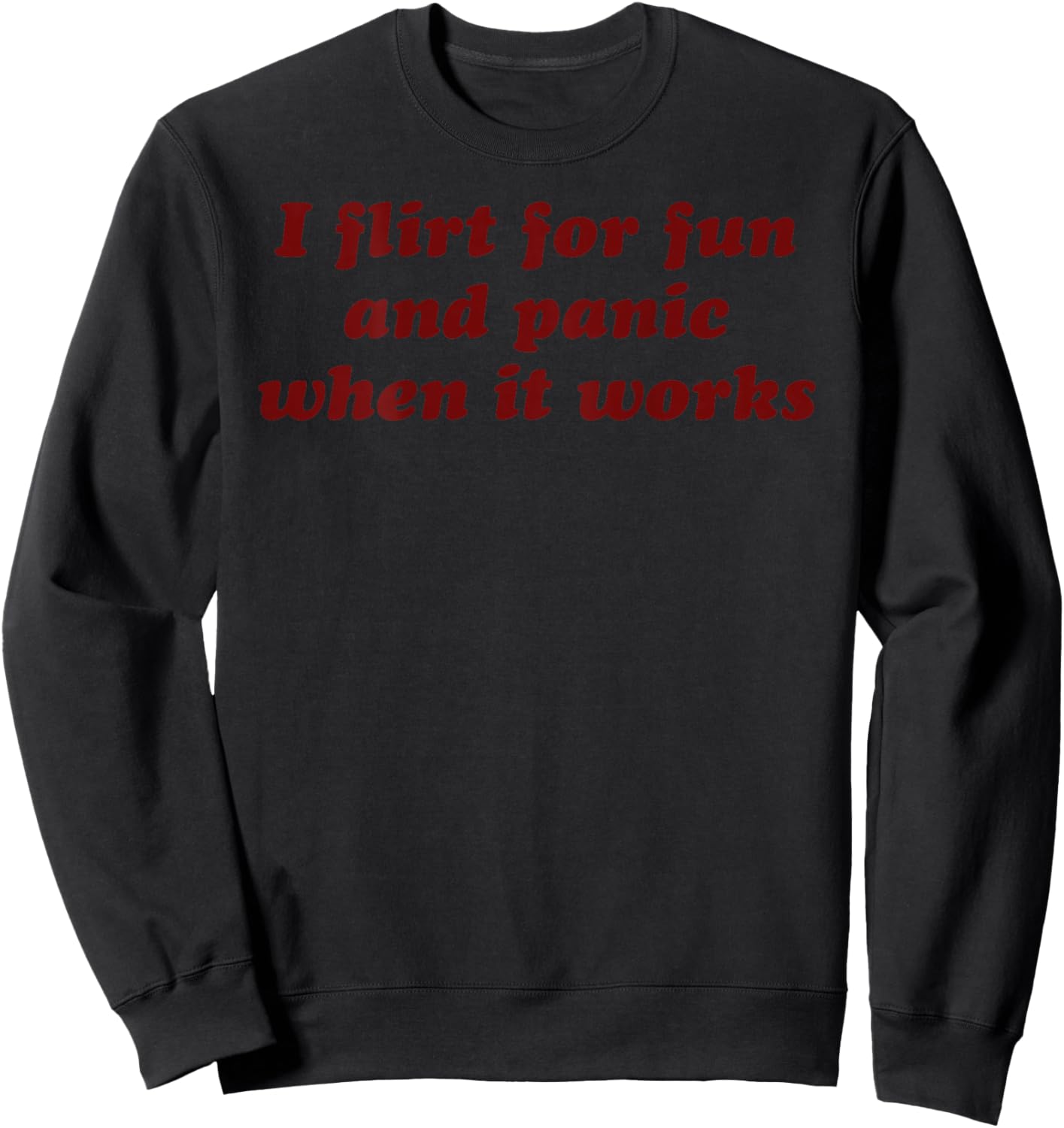 I Flirt for Fun and Panic When It Works Lustiger Slogan Sweatshirt - Sweatshirt | Black
