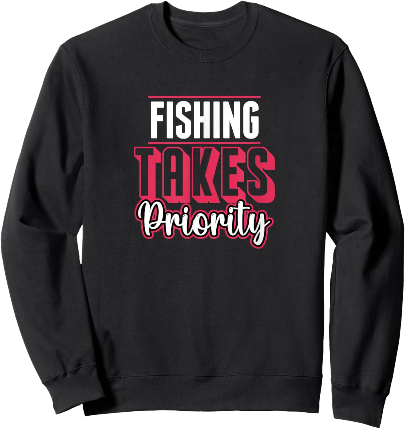 Fishing Takes Priority Casual Fishermen Sweatshirt - Sweatshirt | Black