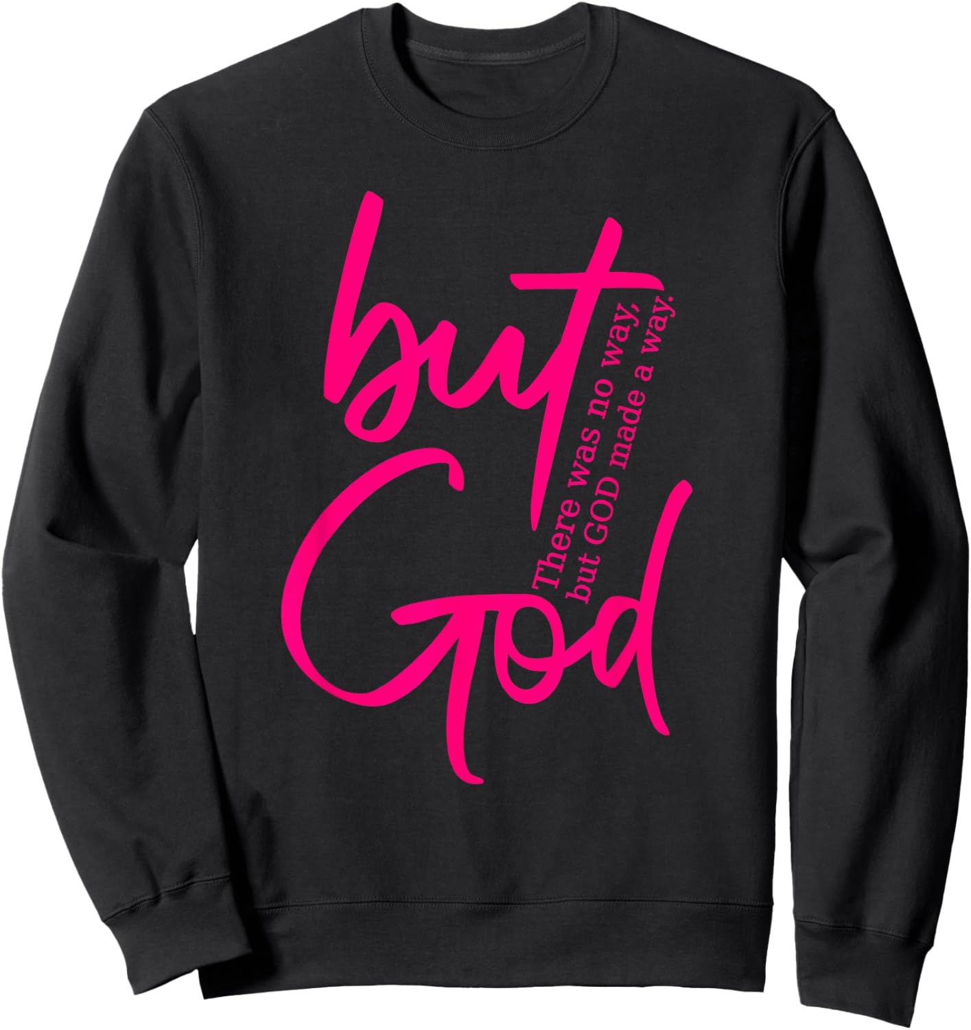 But God - There Was No Way God Made A Way - Hot Pink Graphic Sweatshirt - Sweatshirt | Black
