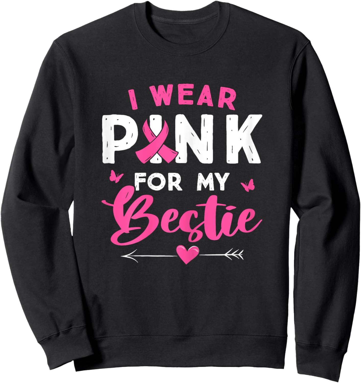 I Wear Pink For My Bestie Breast Cancer Awareness Supporter Sweatshirt - Sweatshirt | Black