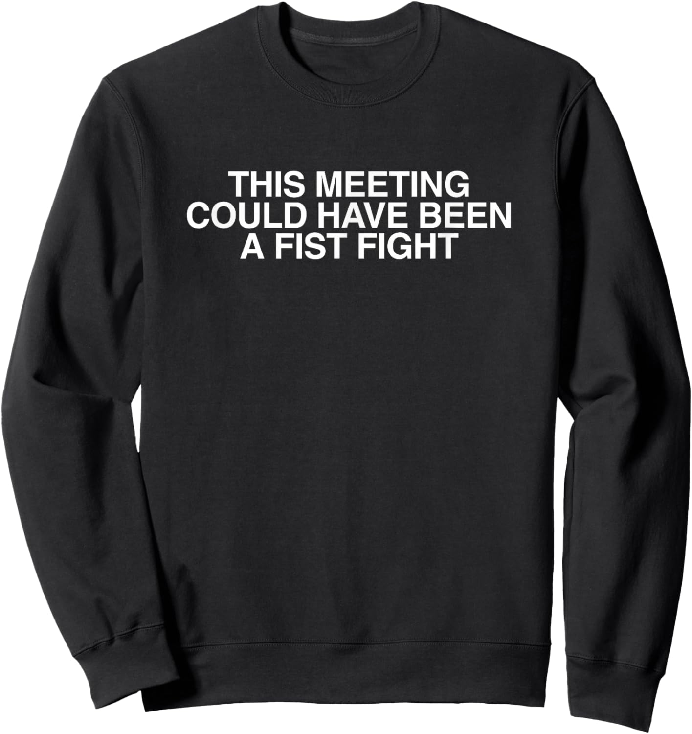 Dieses Treffen hätte EIN Faustkampf Sein können Lustiger Kollegen-Gag Sweatshirt - Sweatshirt | Black