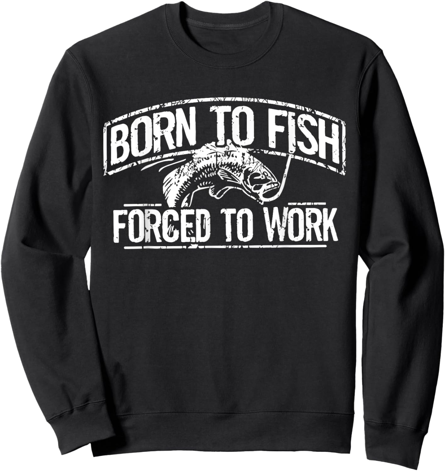 Born To Fish Forced Work Bass Funny Fishing Fisherman Gifts Sweatshirt - Sweatshirt | Black