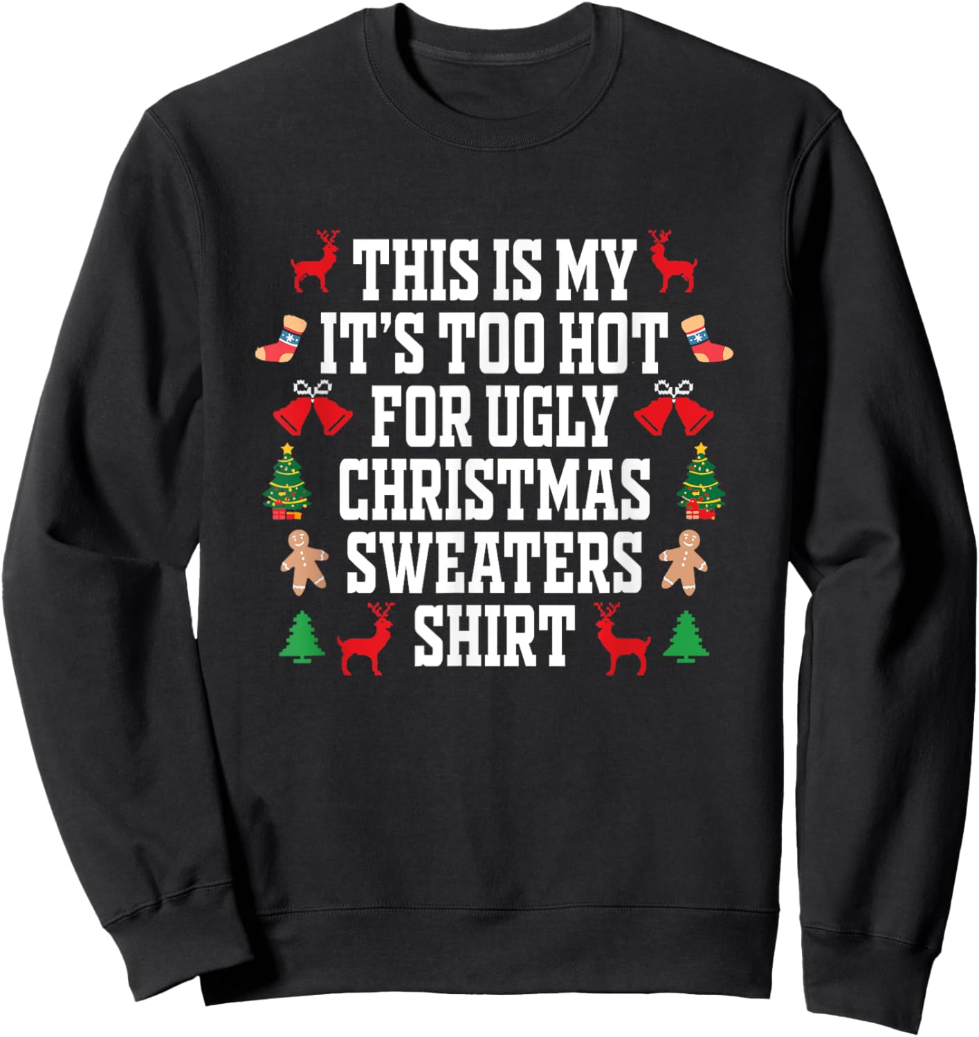 Too Hot Ugly Christmas Sweaters Shirt Funny Xmas Men Women Sweatshirt - Sweatshirt | Black