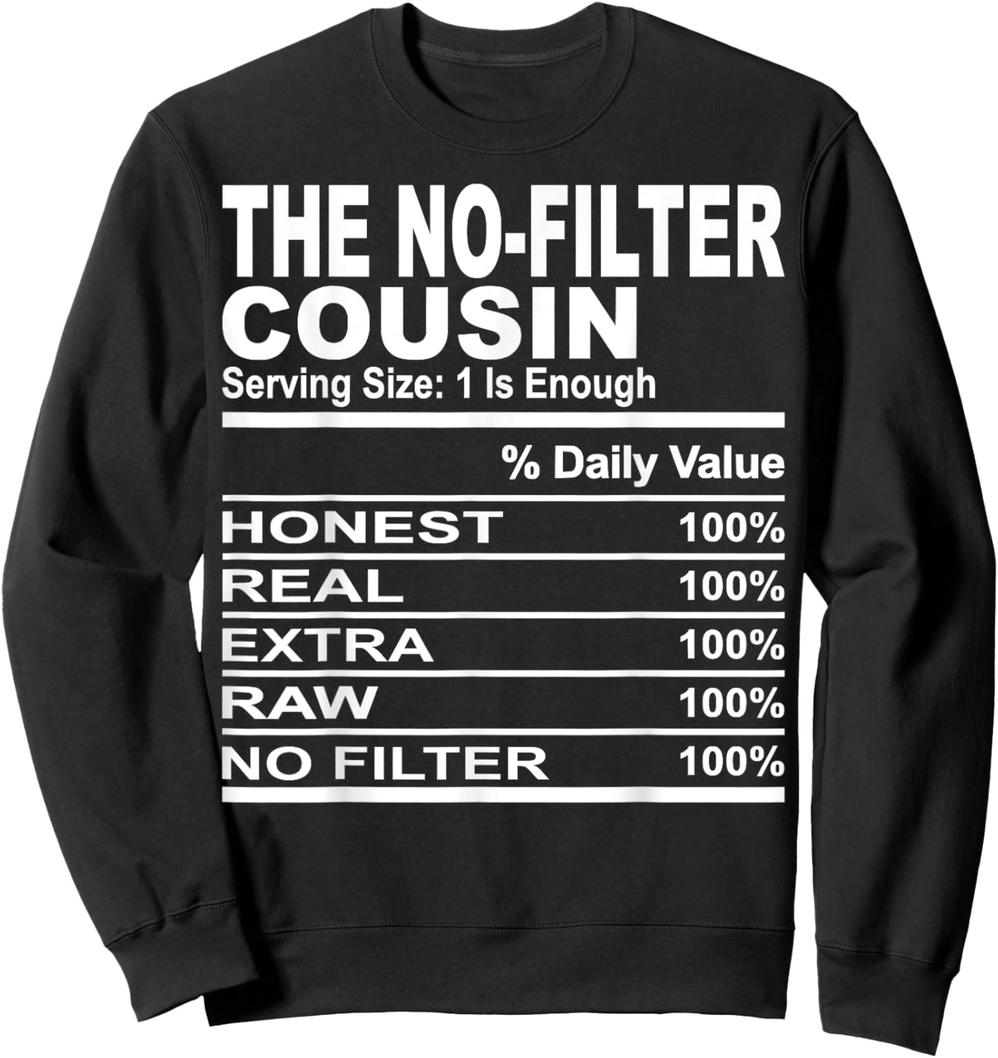 The no-filter cousin nutrition facts funny cousins men women Sweatshirt - Sweatshirt | Black