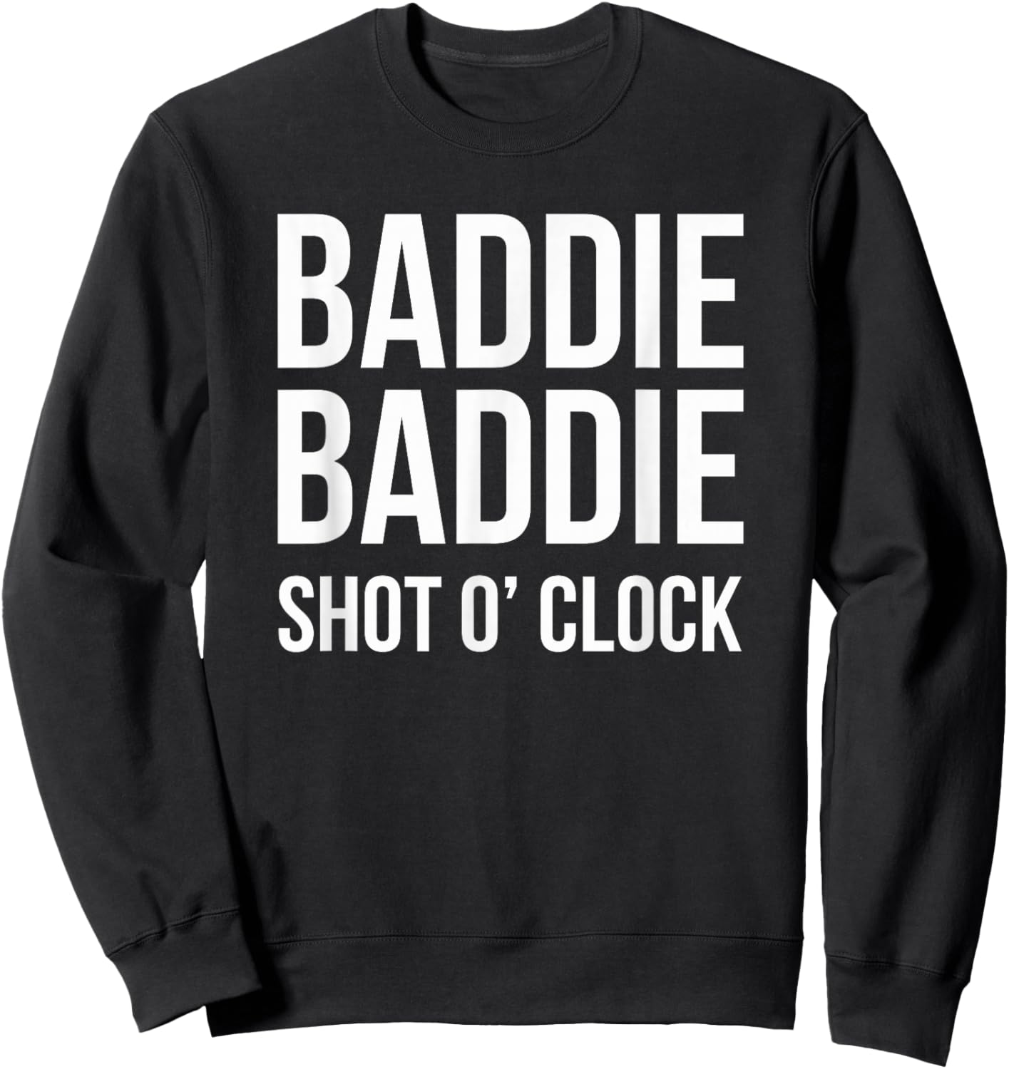 Baddie Baddie Shot O' Clock Party Drinking Girls Night Cool Sweatshirt - Sweatshirt | Black