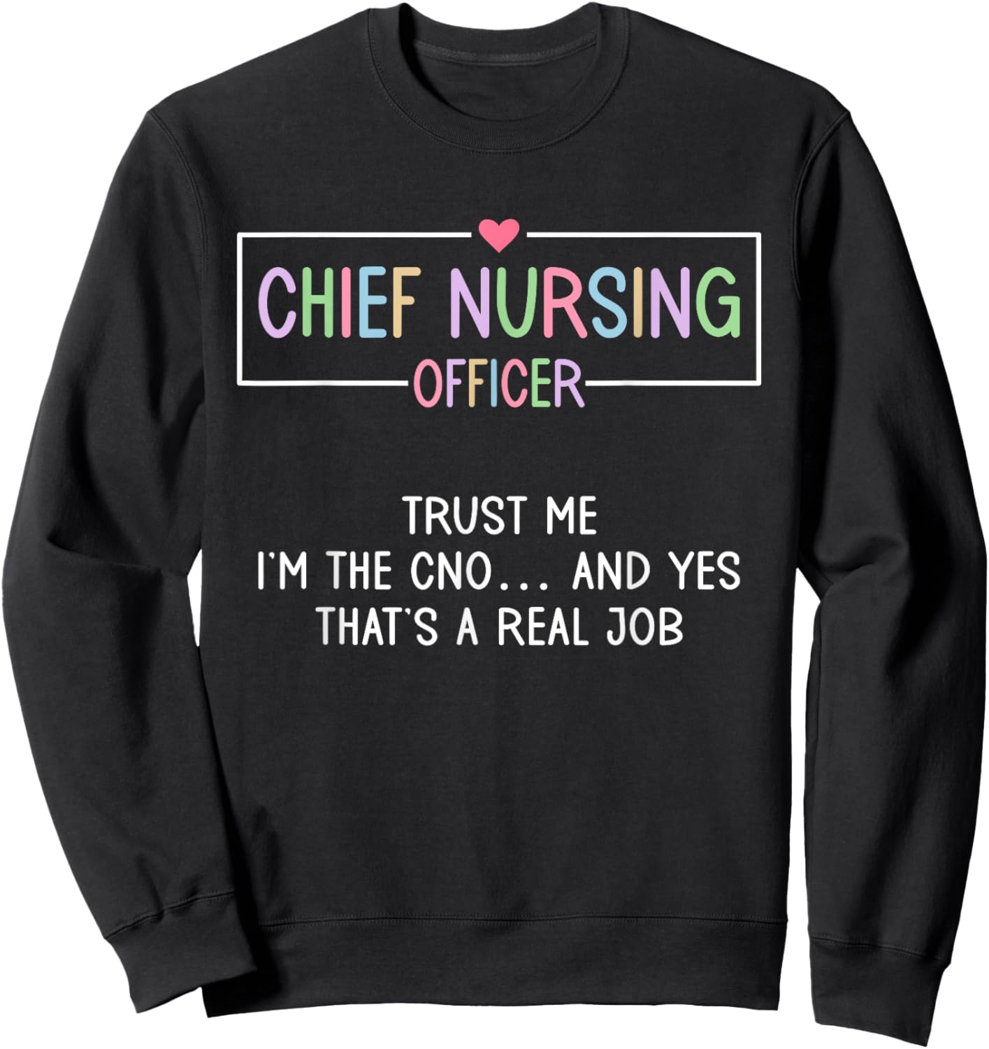 Chief Nurse Executive CNE CNO Chief Nursing Officer Sweatshirt - Sweatshirt | Black