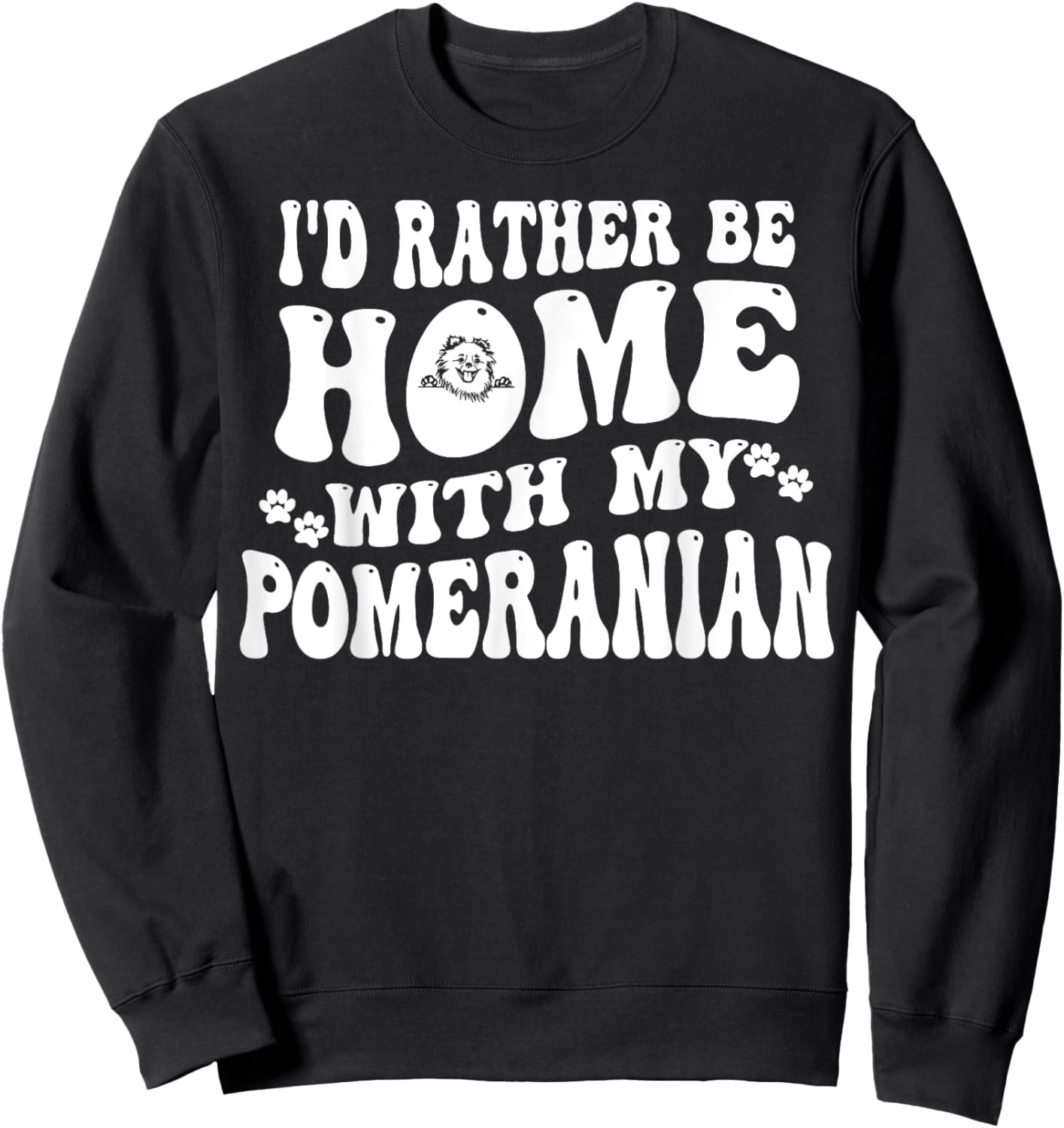 I'd Rather Be Home With My Pomeranian Sweatshirt - Sweatshirt | Black