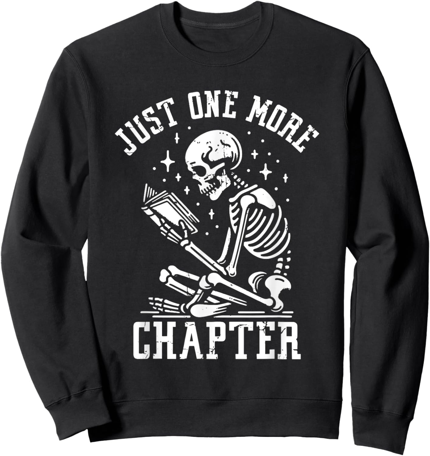 Just One More Chapter, Funny Skeleton Reading Book Sweatshirt - Sweatshirt | Black