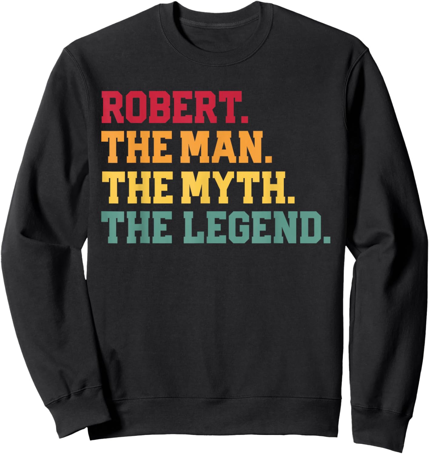 Robert - The Man Myth Legend Funny Father's Day Birthday Sweatshirt - Sweatshirt | Black