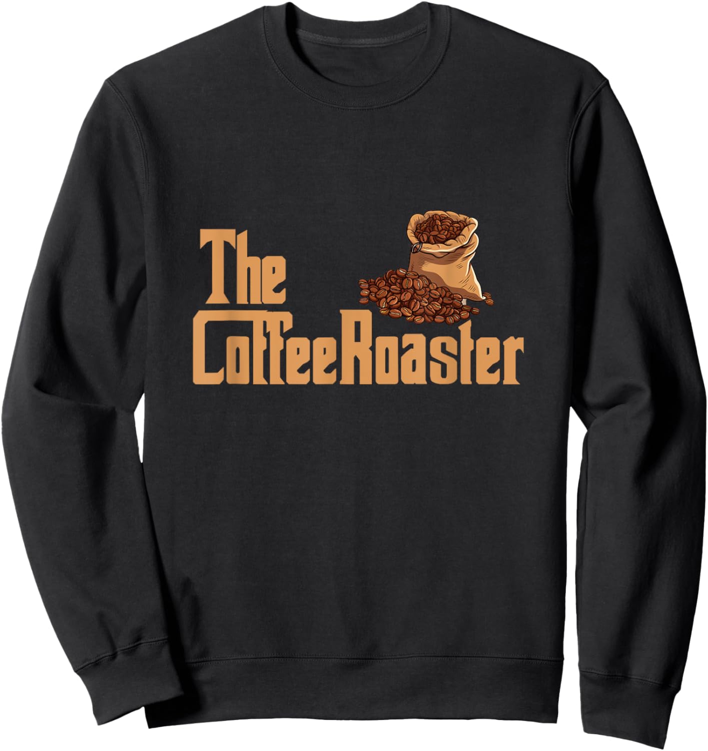The Coffee Roaster Master Of Roasting Beans Barista Coffee Sweatshirt - Sweatshirt | Black