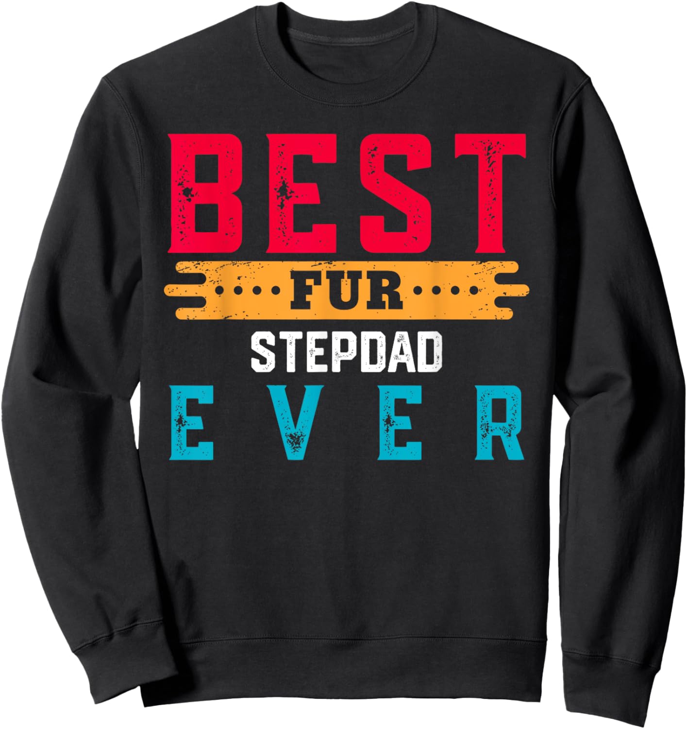 Best Fur STEPDAD Ever Shirt Funny Pet Lover For STEPDADS Sweatshirt - Sweatshirt | Black