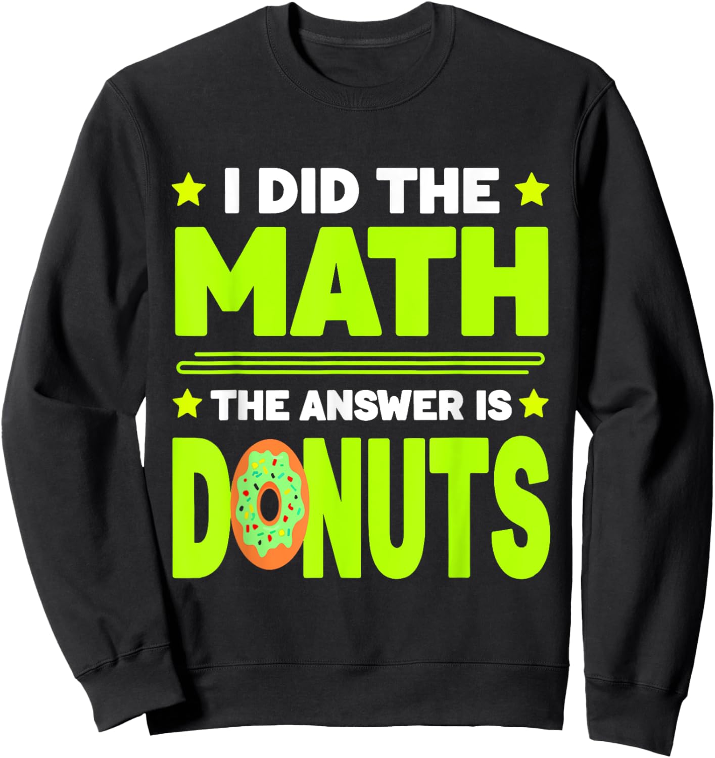 Donut Funny Doughnut Fried Dough Sweet Snack Dessert Sweatshirt - Sweatshirt | Black