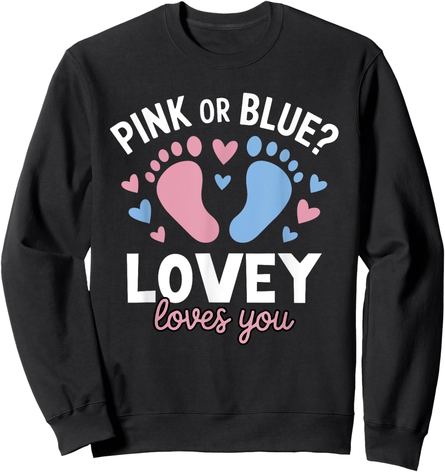 Pink Or Blue Lovey Loves You Gender Reveal Party Sweatshirt - Sweatshirt | Black