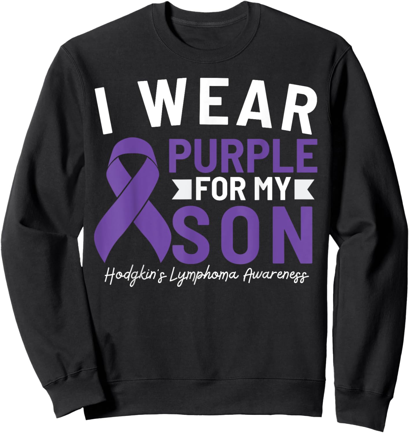 I Wear Purple For My Son Hodgkin's Lymphoma Awareness Sweatshirt - Sweatshirt | Black