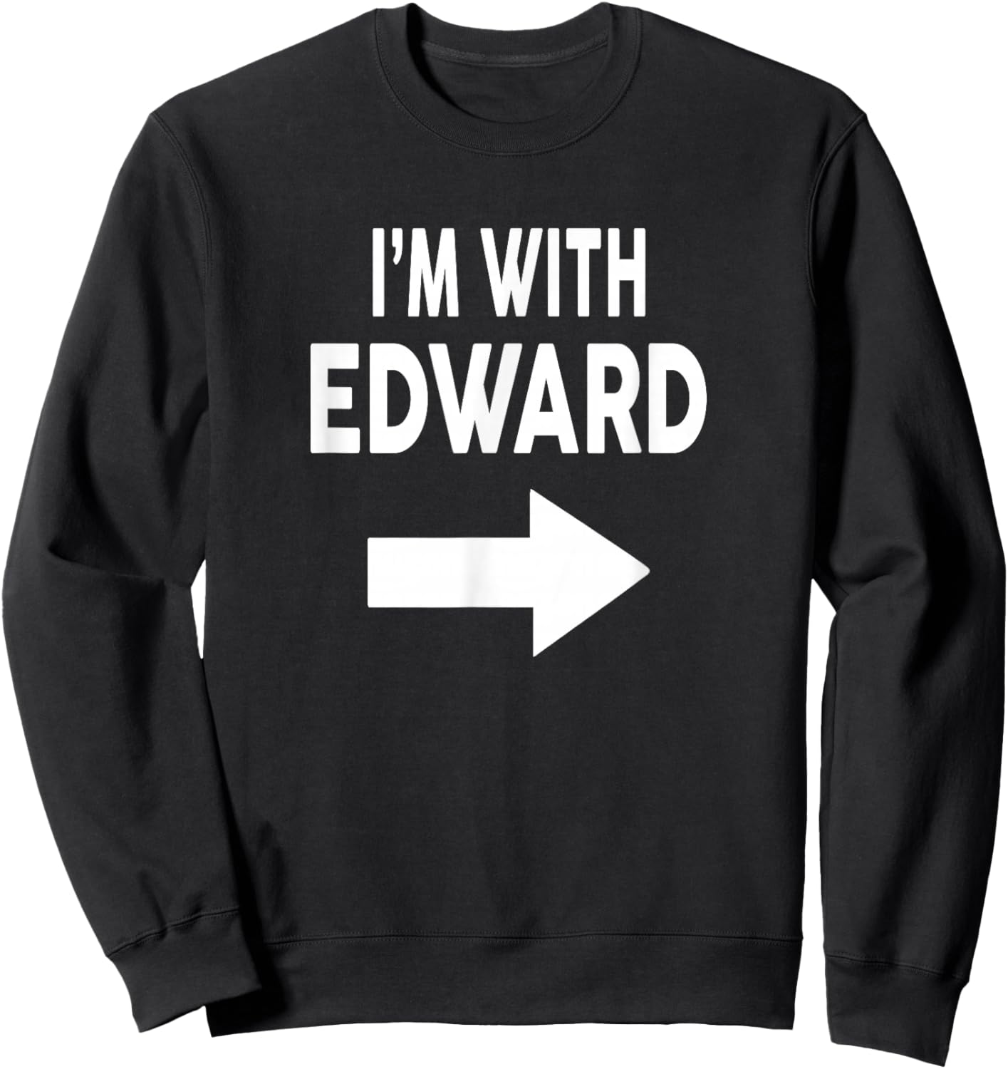 I'm with Edward Name Sweatshirt - Sweatshirt | Black