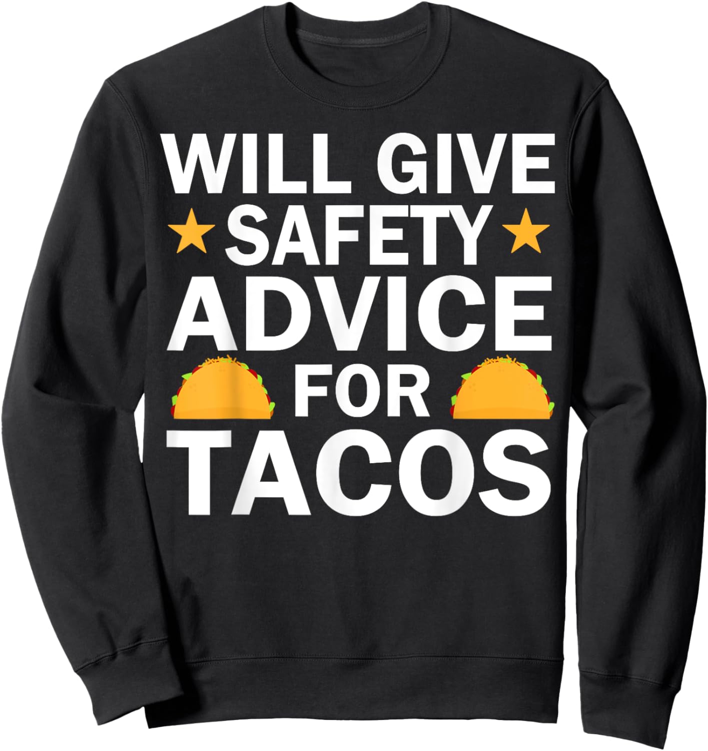 Will Give Safety Advice For Tacos Sweatshirt - Sweatshirt | Black
