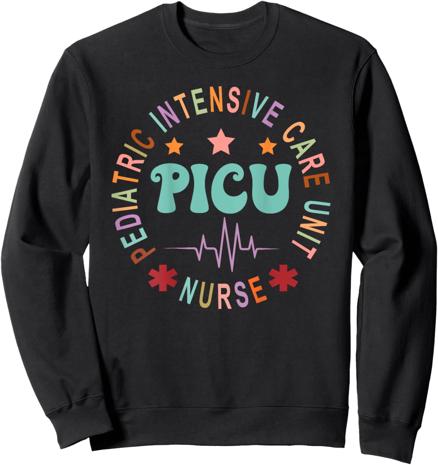 PICU Nurse Pediatric Intensive Care Unit Nurse Day Back Of Sweatshirt - Sweatshirt | Black