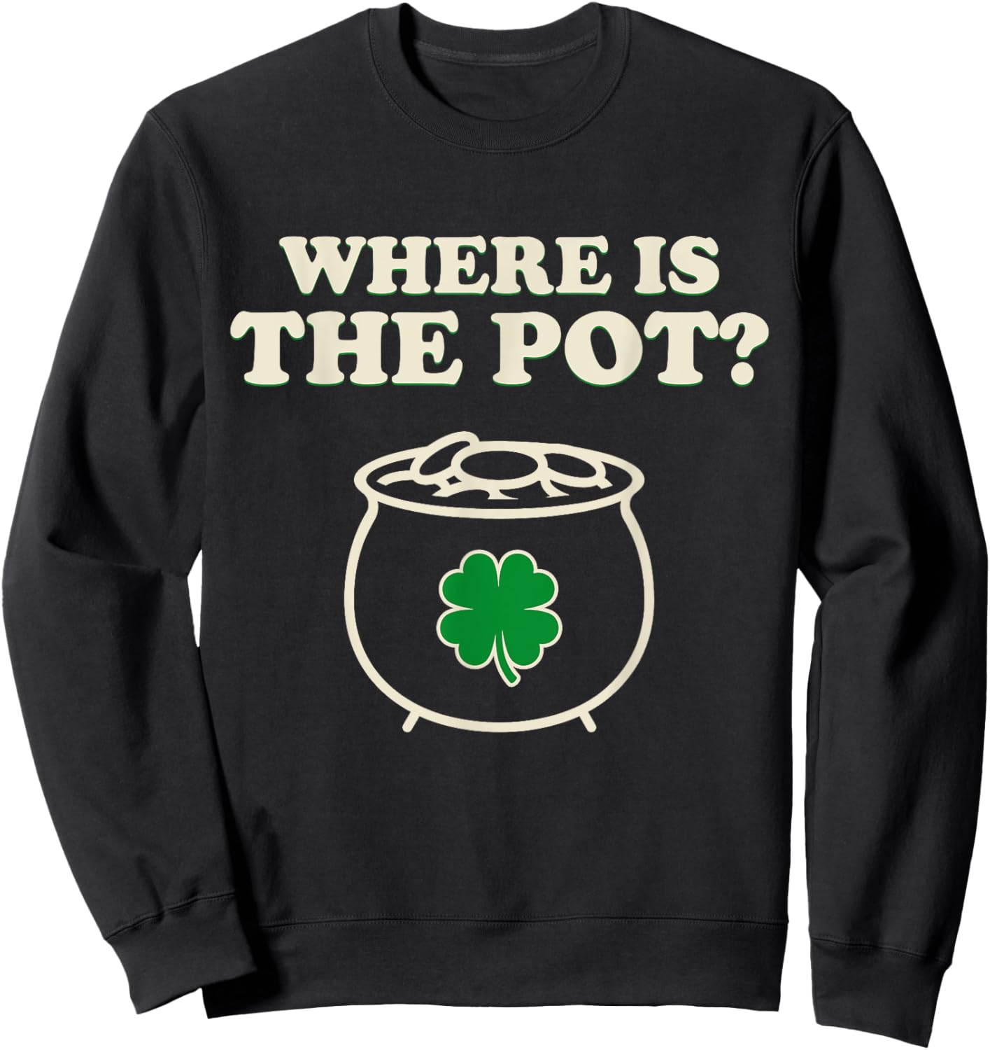 Where's The Pot Irish Of Coins Shamrock St Patrick's Day Sweatshirt - Sweatshirt | Black