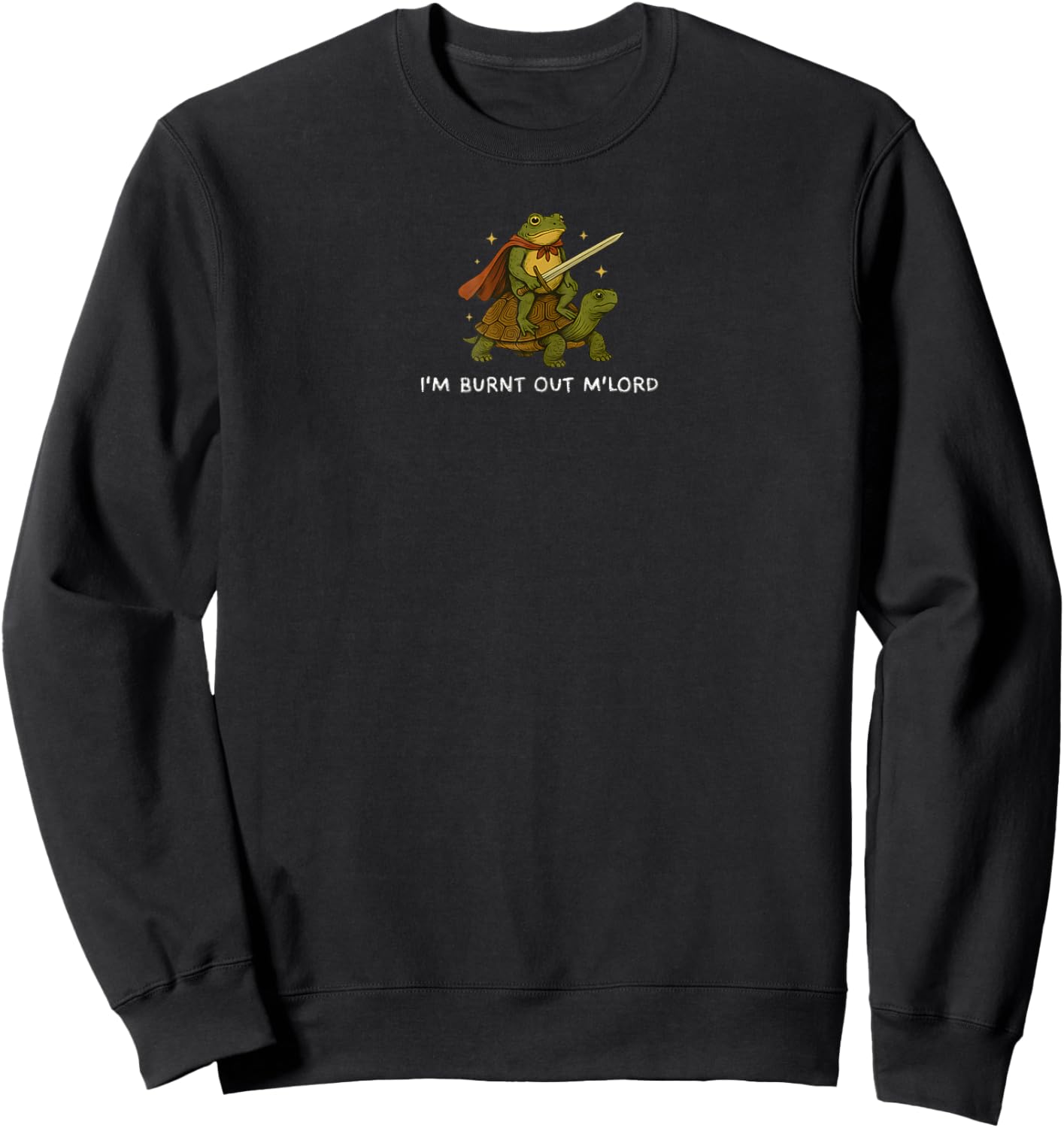 I'm Burnt Out My Lord Funny Medieval Frog Meme Art Sweatshirt - Sweatshirt | Black